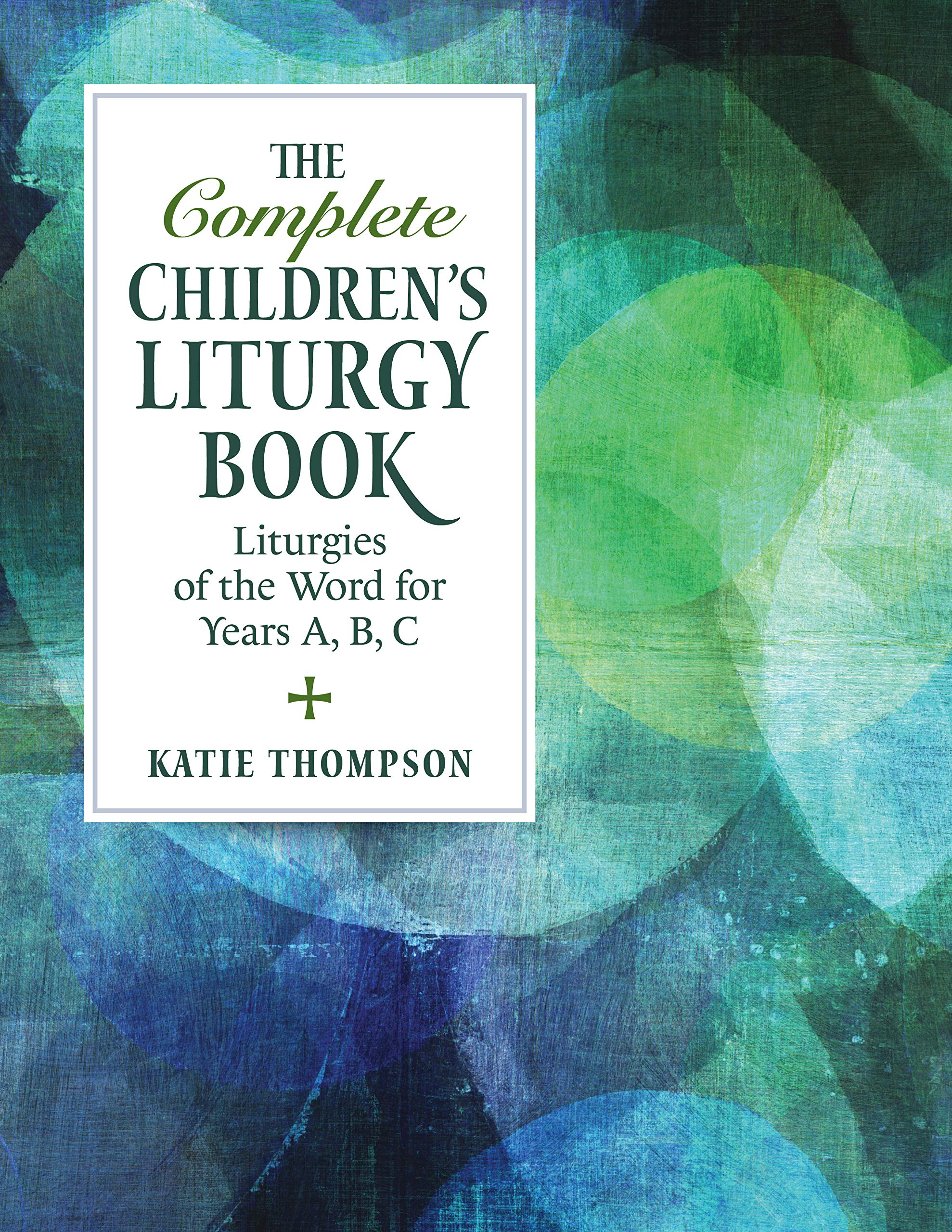 The Complete Children's Liturgy Book: Liturgies of the Word for Years A, B, C,Used