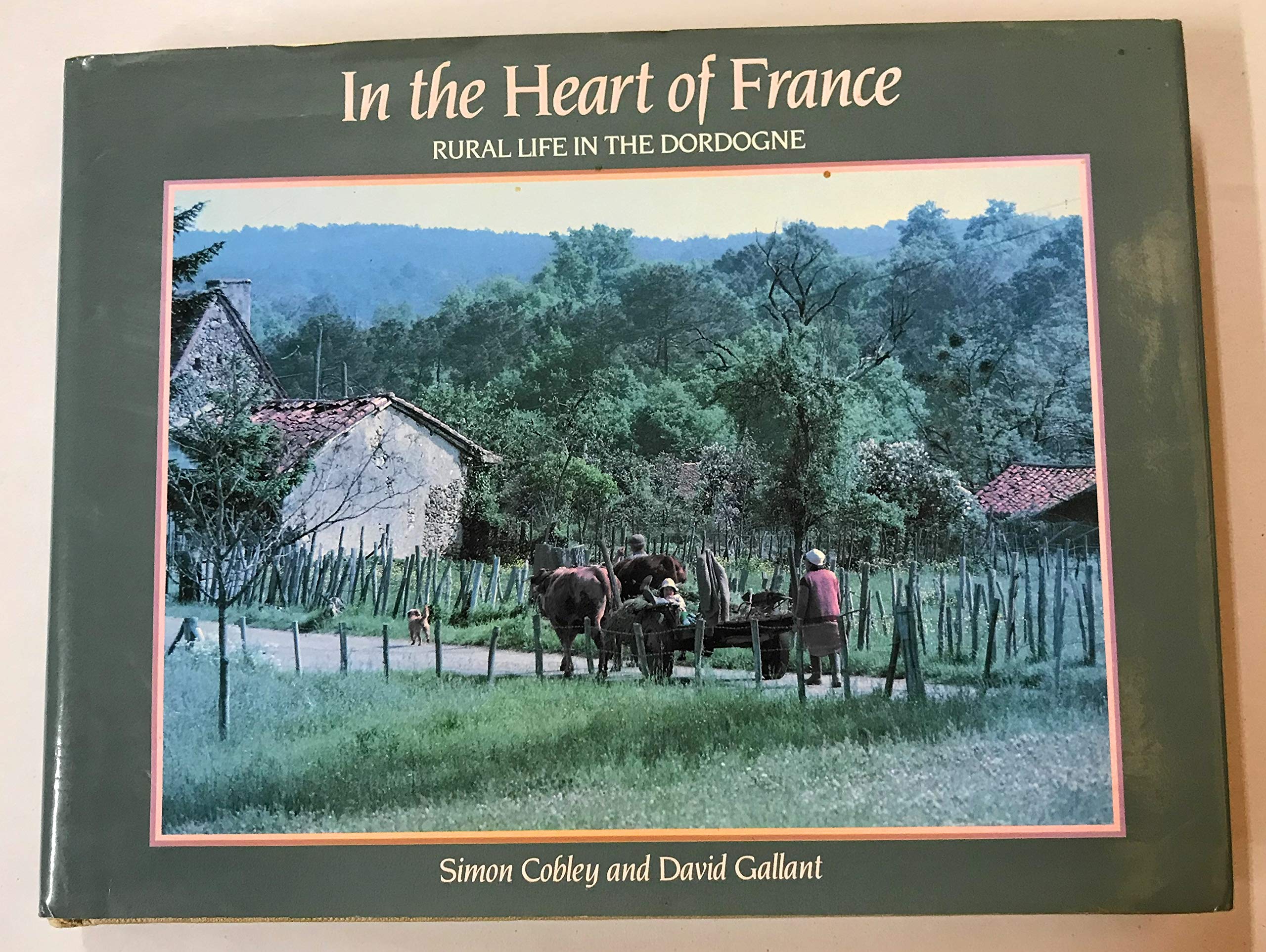 In The Heart Of France: Rural Life In The Dordogne-new,New