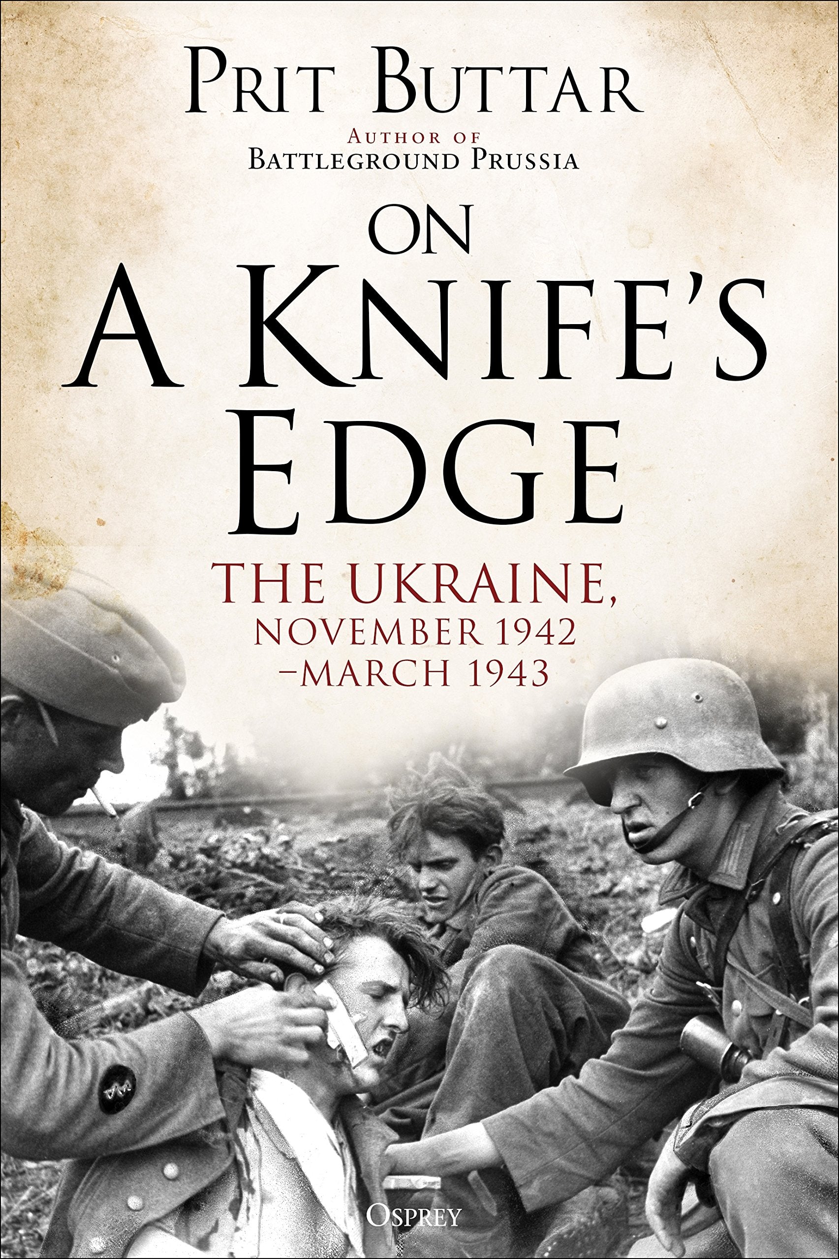 On a Knife's Edge: The Ukraine, November 1942March 1943,Used