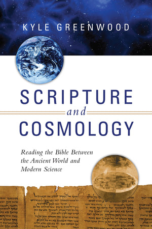 Scripture and Cosmology: Reading the Bible Between the Ancient World and Modern Science,Used