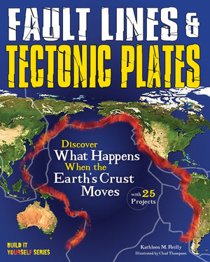 Fault Lines & Tectonic Plates: Discover What Happens When the Earth's Crust Moves With 25 Projects,Used
