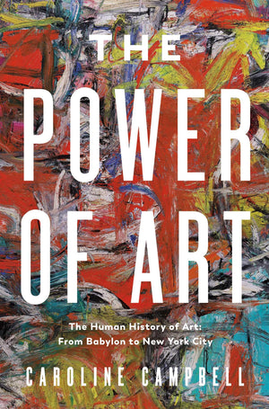 The Power Of Art: A Human History Of Art: From Babylon To New York City,Used