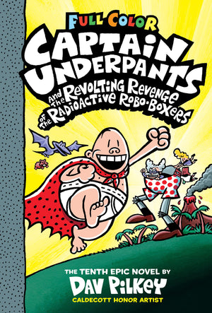 Captain Underpants and the Revolting Revenge of the Radioactive RoboBoxers: Color Edition