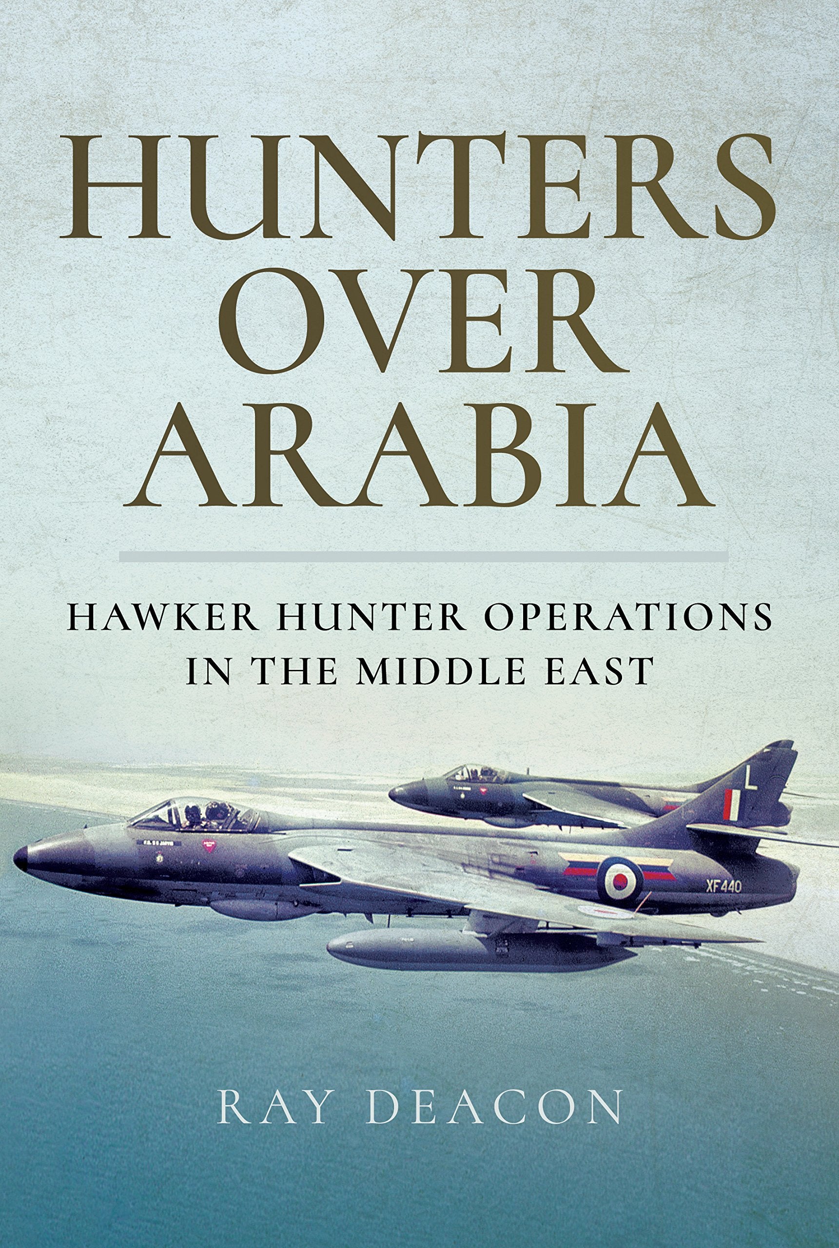 Hunters over Arabia: Hawker Hunter Operations in the Middle East,Used