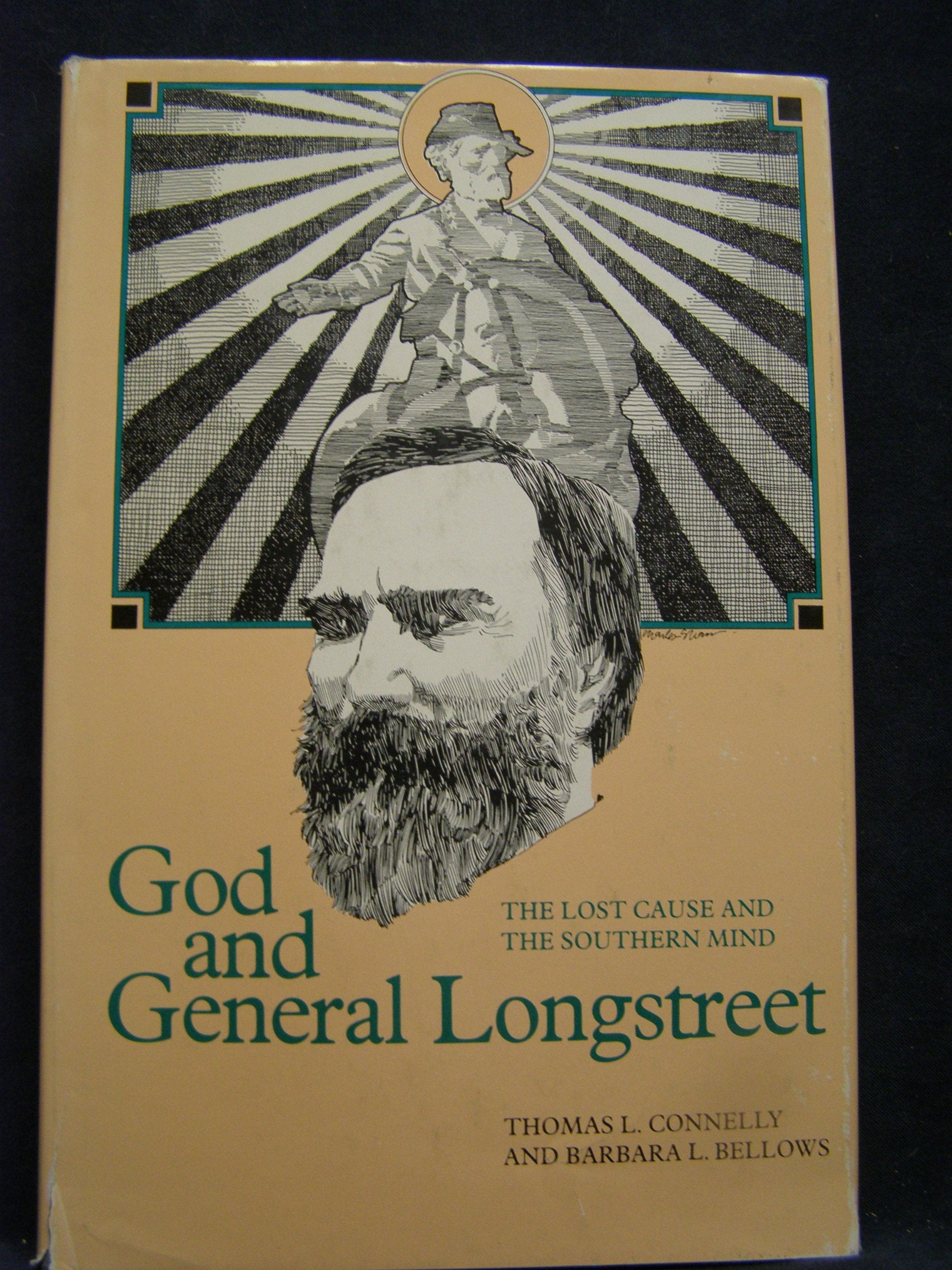 God And General Longstreet: The Lost Cause And The Southern Mind,Used