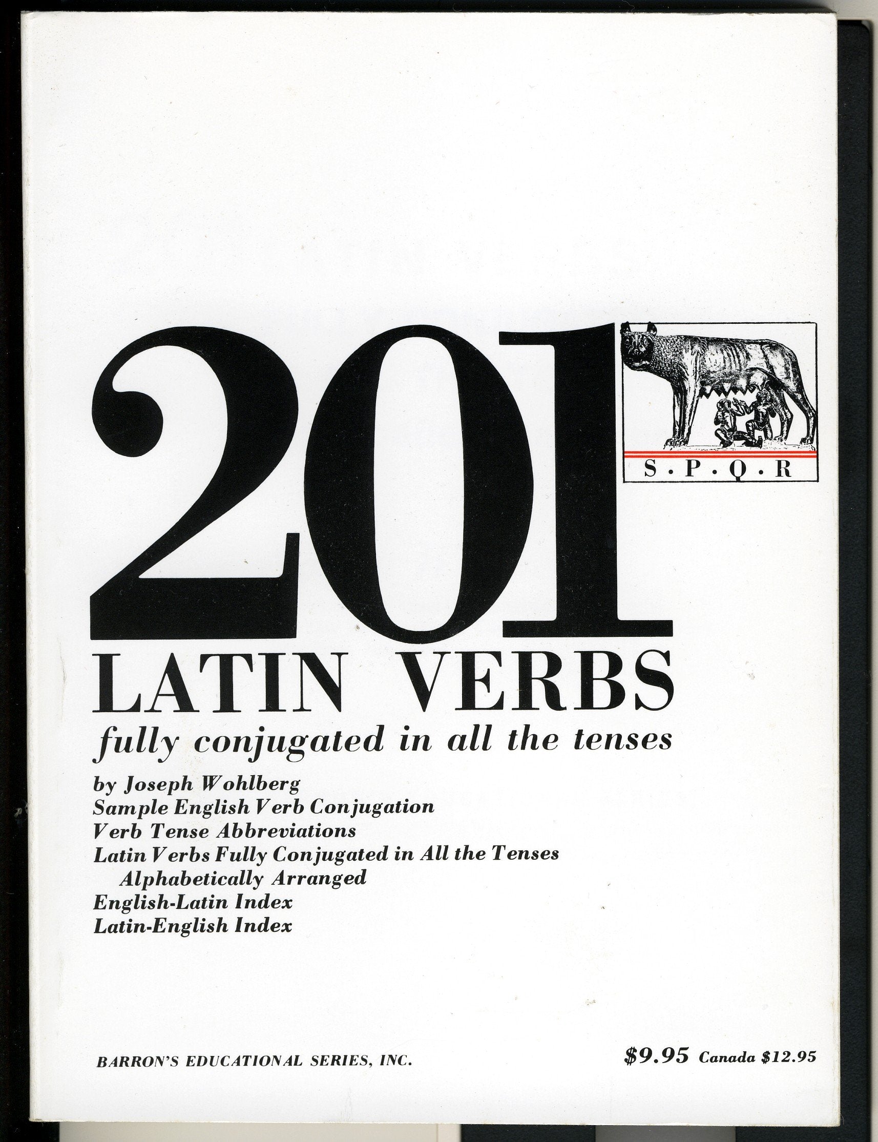 Two Hundred and One Latin Verbs Fully Conjugated in All the Tenses,Used
