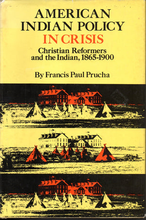 American Indian Policy In Crisis: Christian Reformers And The Indian, 18651900,Used