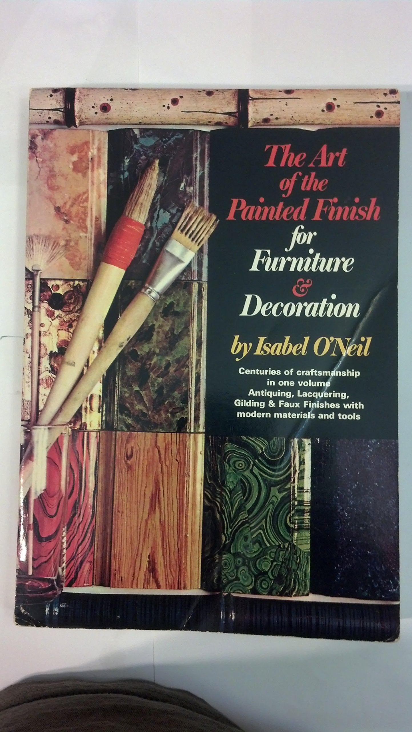 The Art of the Painted Finish for Furniture & Decoration: Antiquing, Lacquering, Gilding & The Great Impersonators,Used