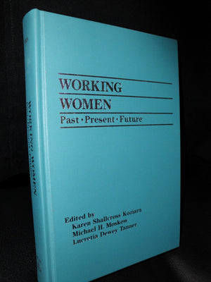 Working Women: Past, Present, Future (Industrial Relations Research Association Series),Used