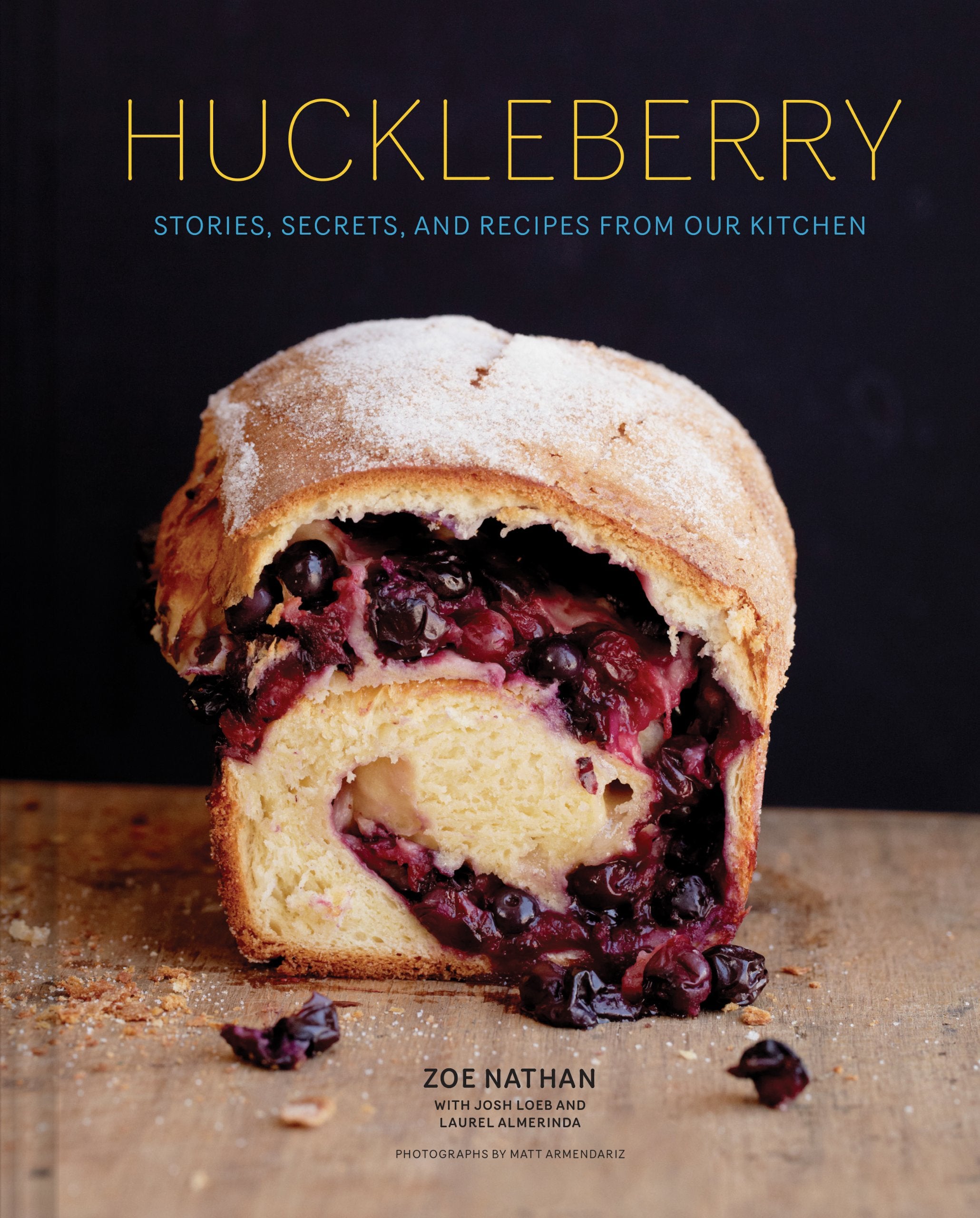 Huckleberry: Stories, Secrets, and Recipes From Our Kitchen,New