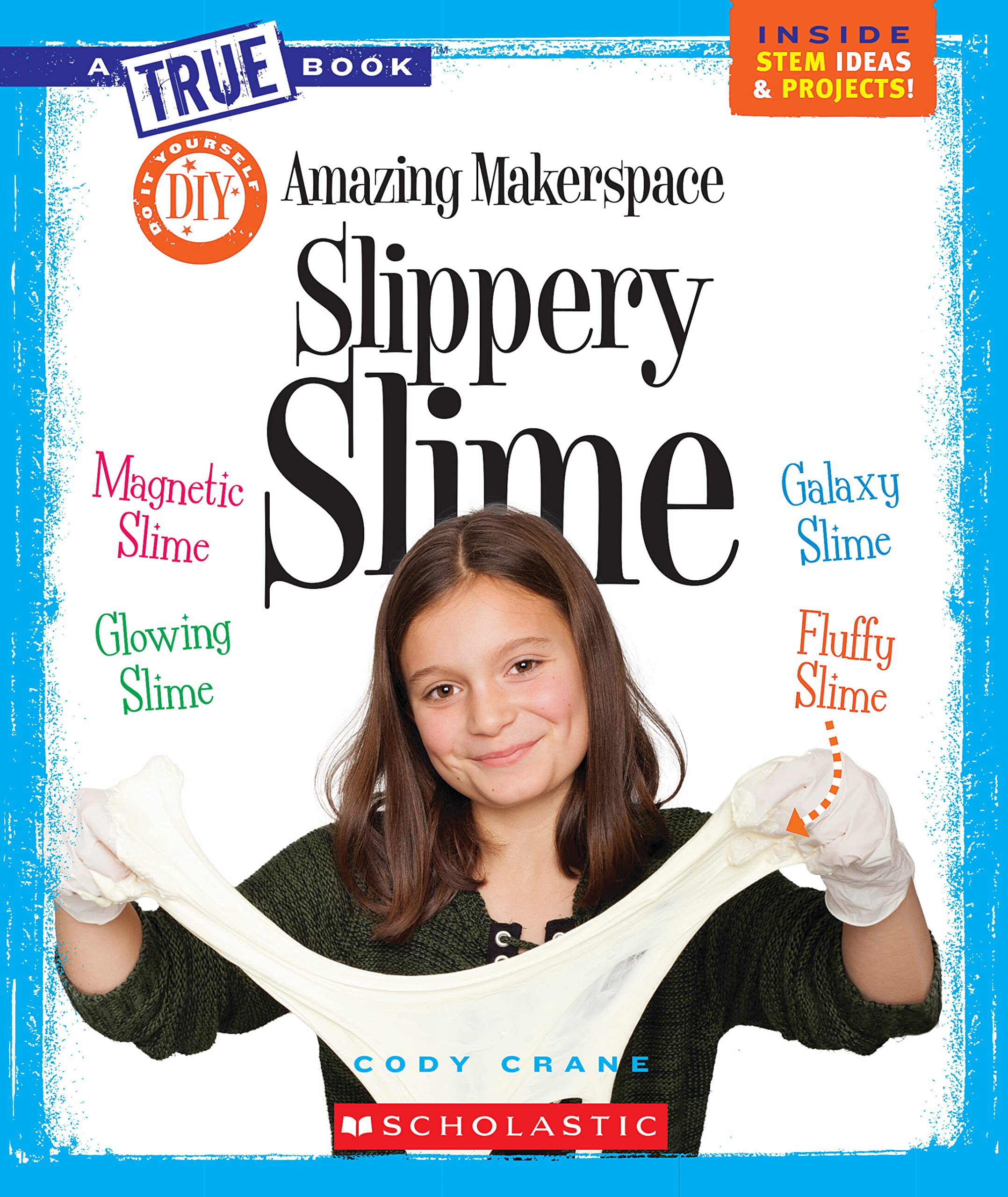 Amazing Makerspace DIY Slippery Slime (A True Book: Makerspace Projects) (A True Book (Relaunch)),Used
