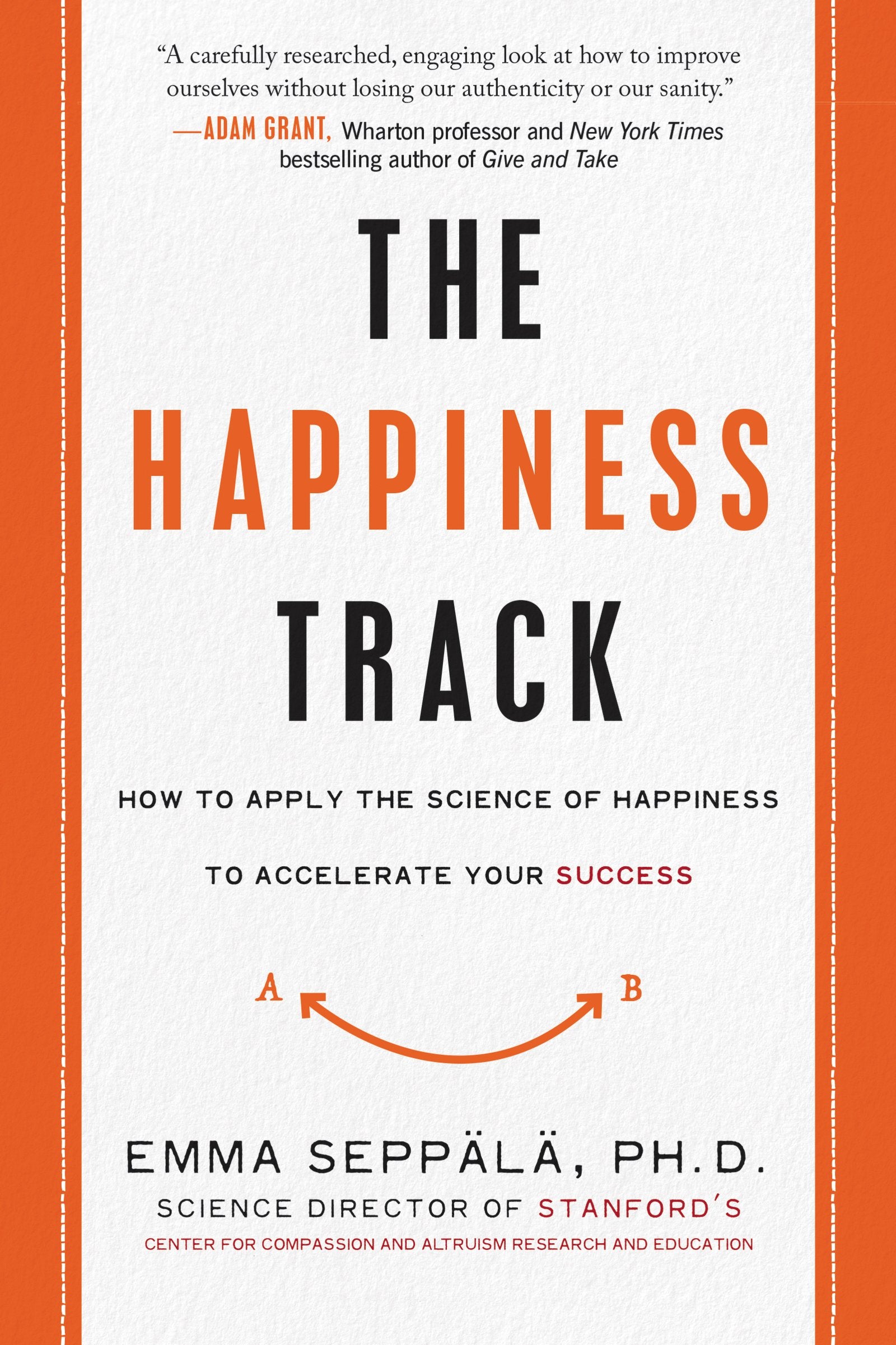 The Happiness Track: How to Apply the Science of Happiness to Accelerate Your Success,Used