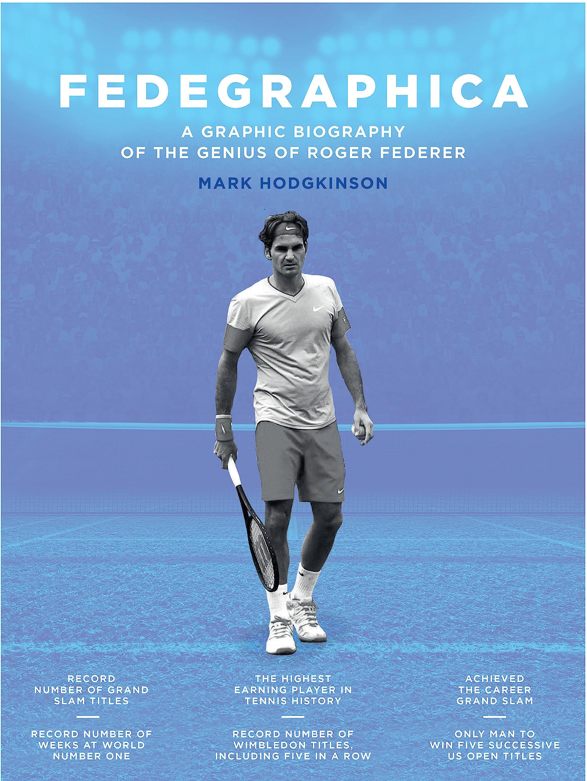 Fedegraphica: A Graphic Biography Of The Genius Of Roger Federer