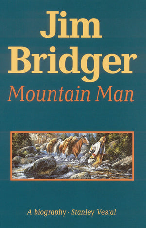 Bison Books Jim Bridger: Mountain Man - Historical Biography, Adventure Tales, Classic Literature