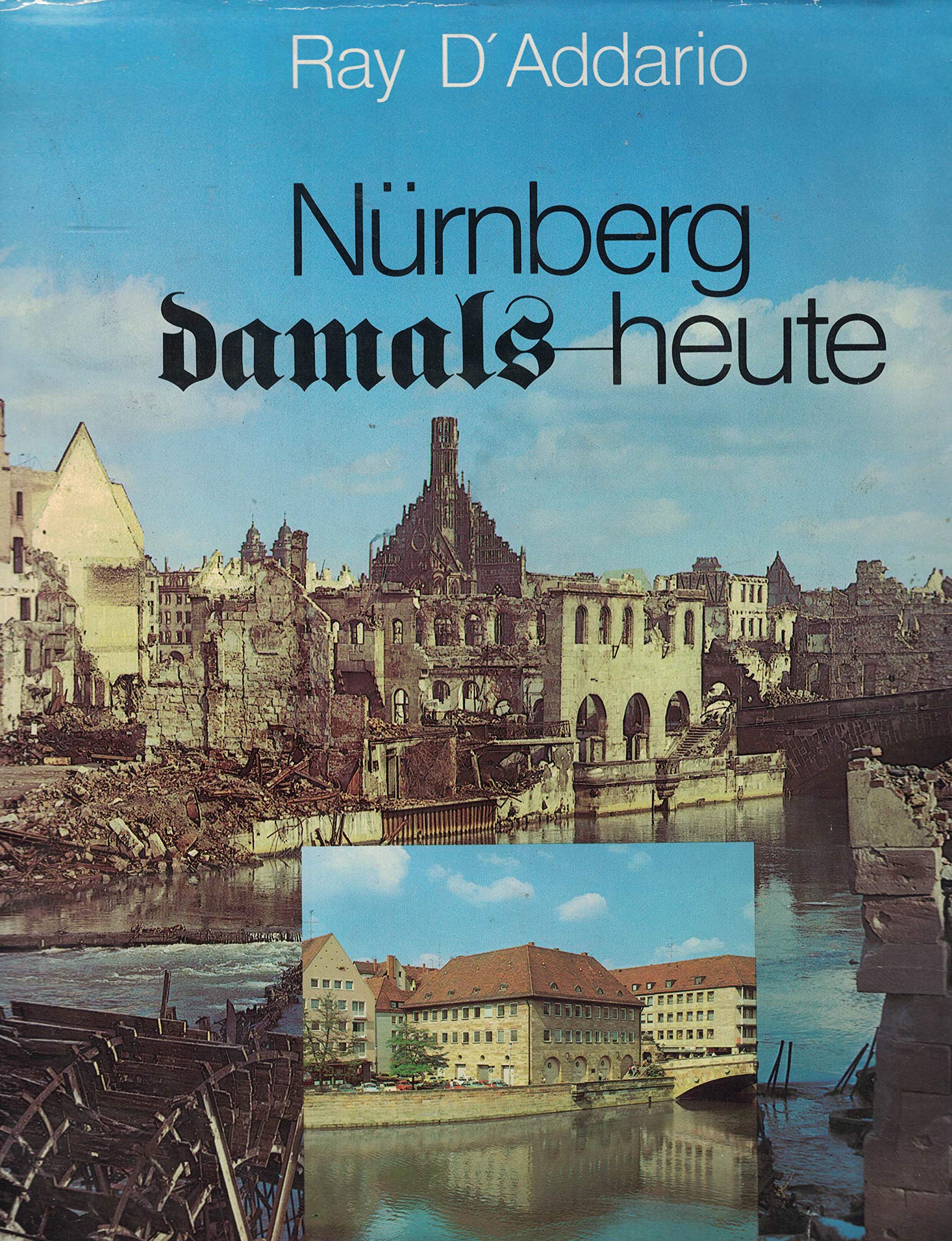 Nurnberg damals, heute: 110 Bilder zum Nachdenken (German Edition)