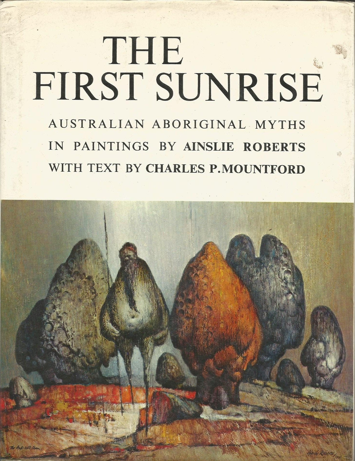 The First Sunrise: Australian Aboriginal Myths In Paintings,New