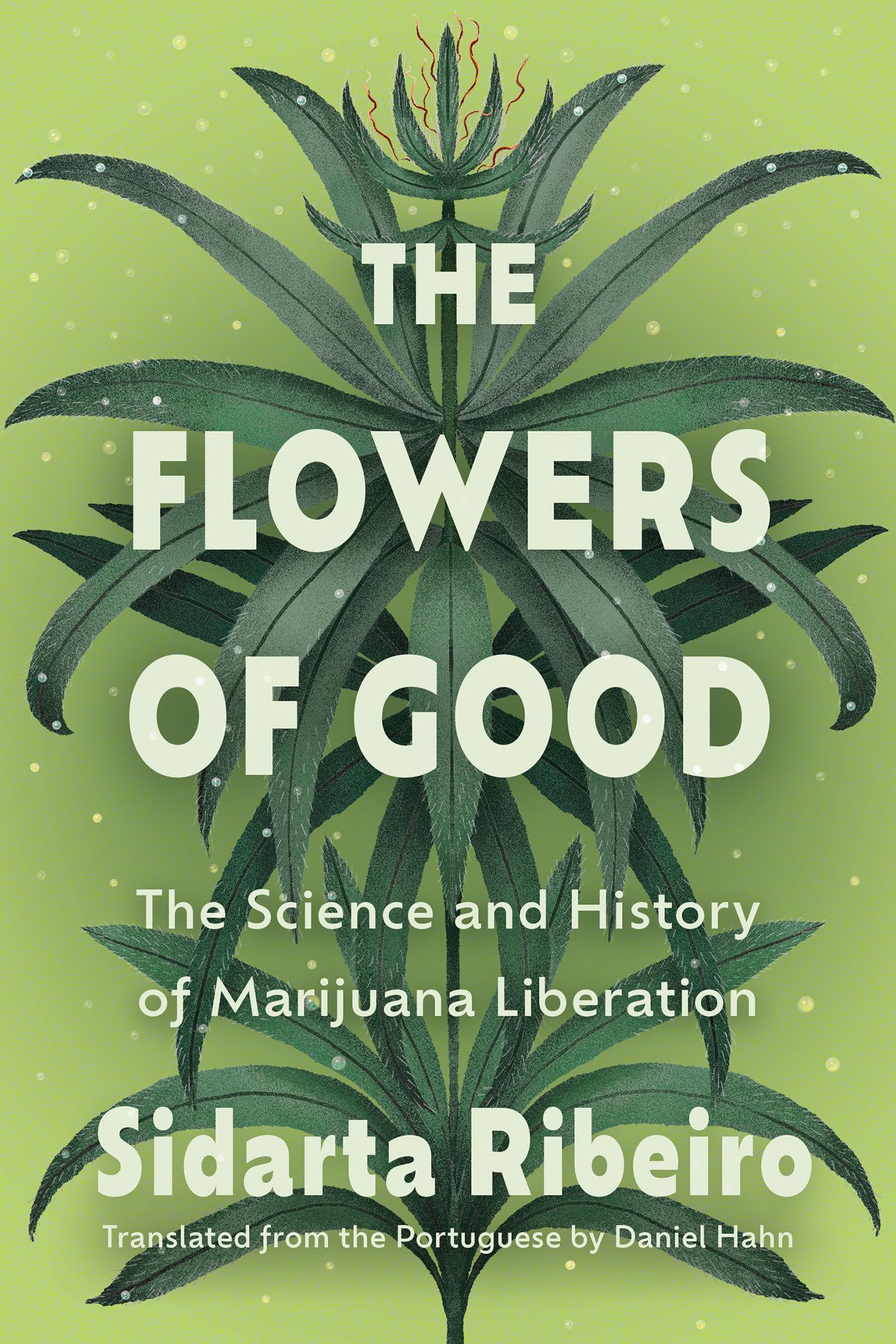 The Flowers Of Good: The Science And The History Of Marijuana Liberation