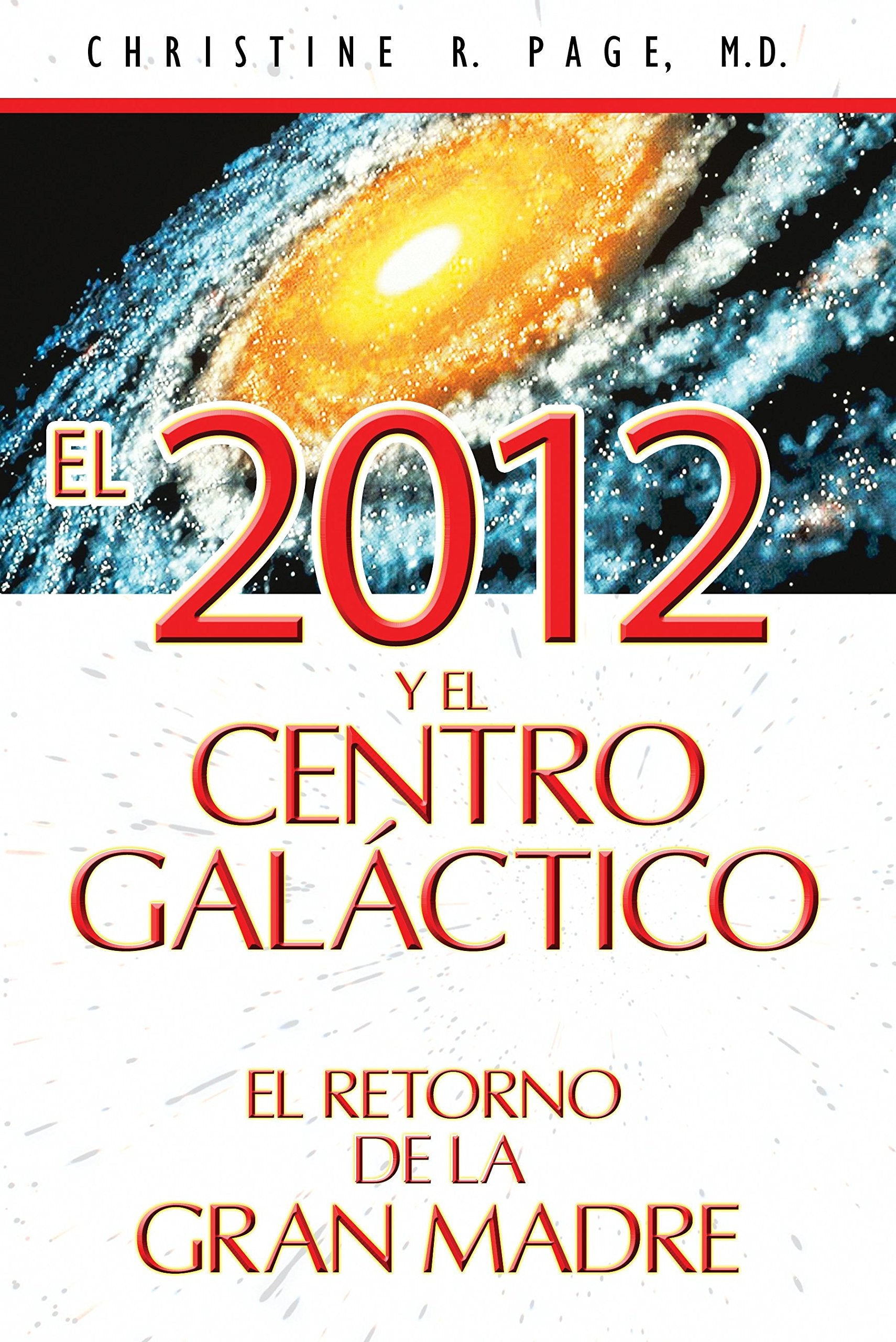 El 2012 Y El Centro Galctico: El Retorno De La Gran Madre (Spanish Edition)