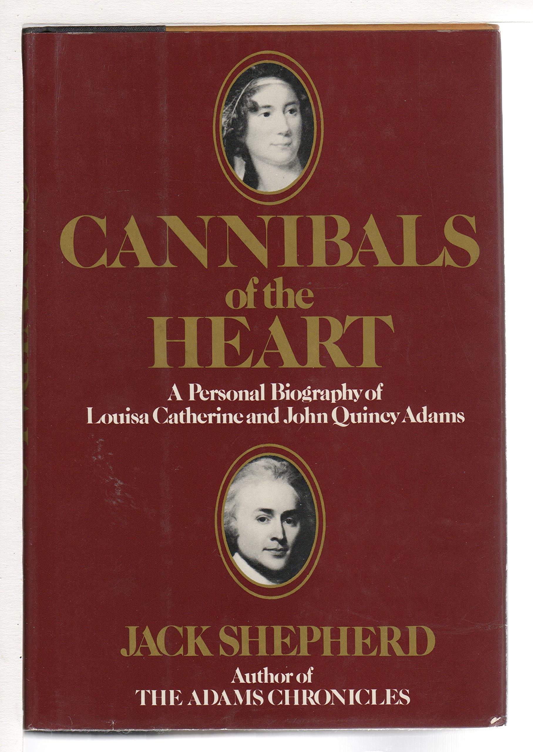 Cannibals of the Heart: A Personal Biography of Louisa Catherine and John Quincy Adams,Used