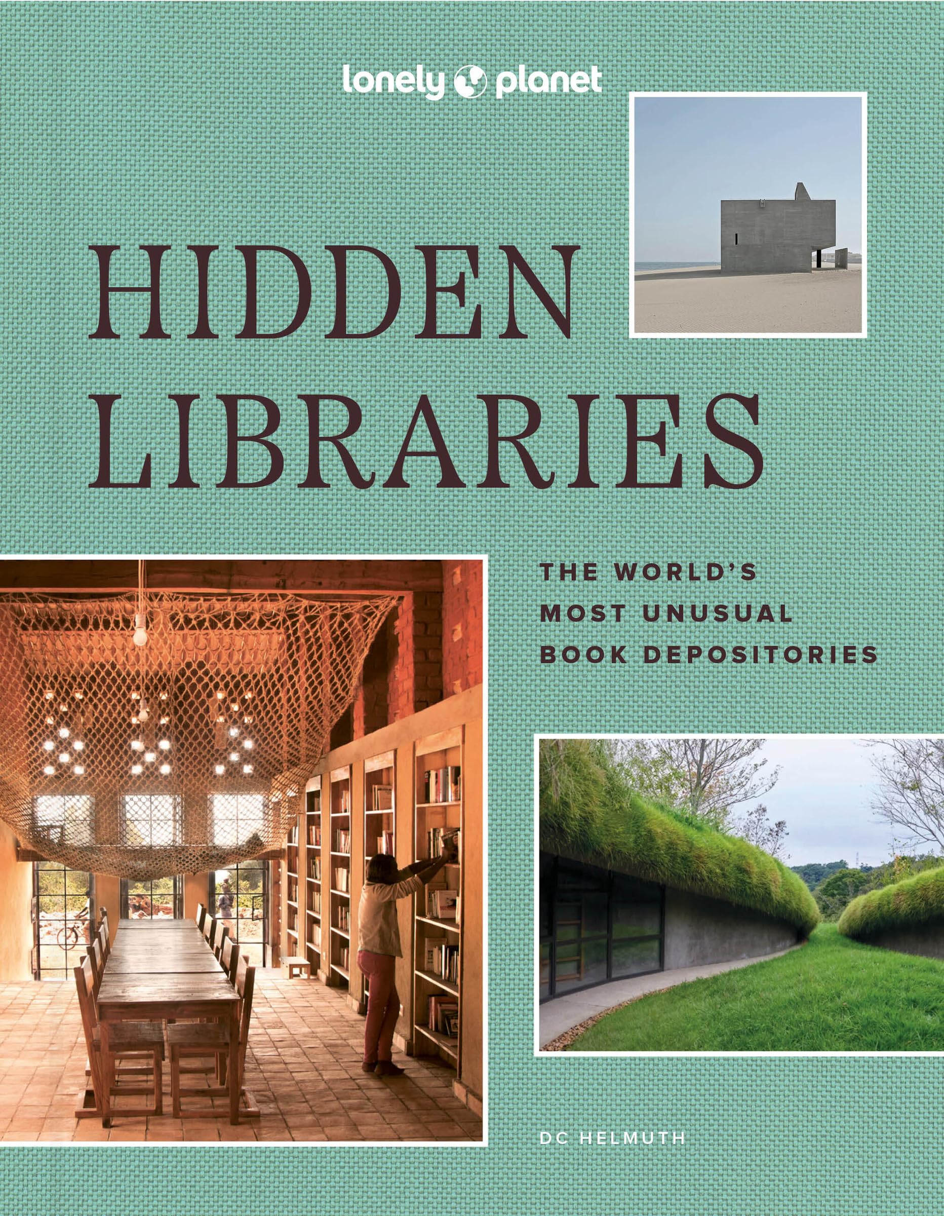 Lonely Planet Hidden Libraries: The Worlds Most Unusual Book Depositories,New
