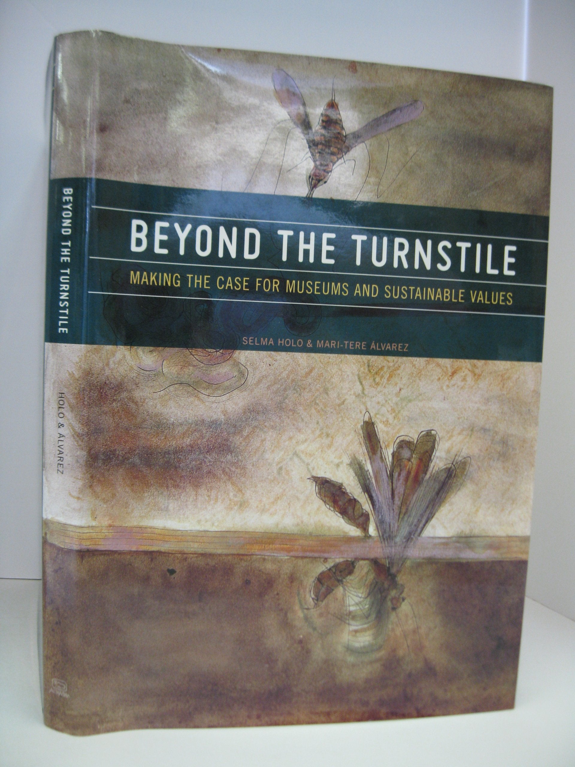 Beyond the Turnstile: Making the Case for Museums and Sustainable Values,New