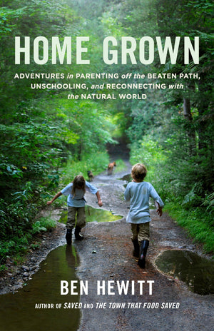 Home Grown: Adventures in Parenting off the Beaten Path, Unschooling, and Reconnecting with the Natural World,Used