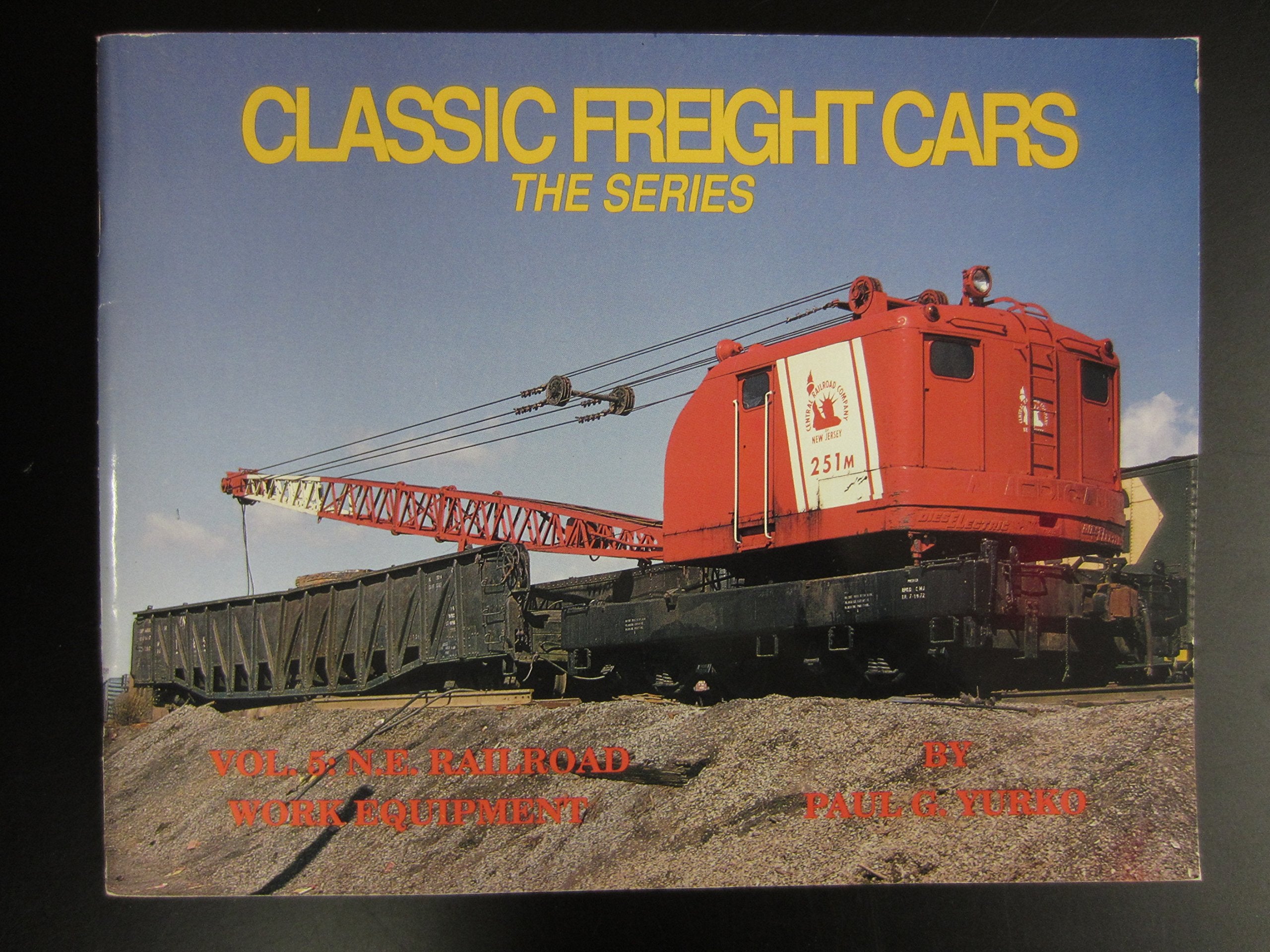Classic Freight Cars, Vol. 5: N.E. Railroad Work Equipment,Used