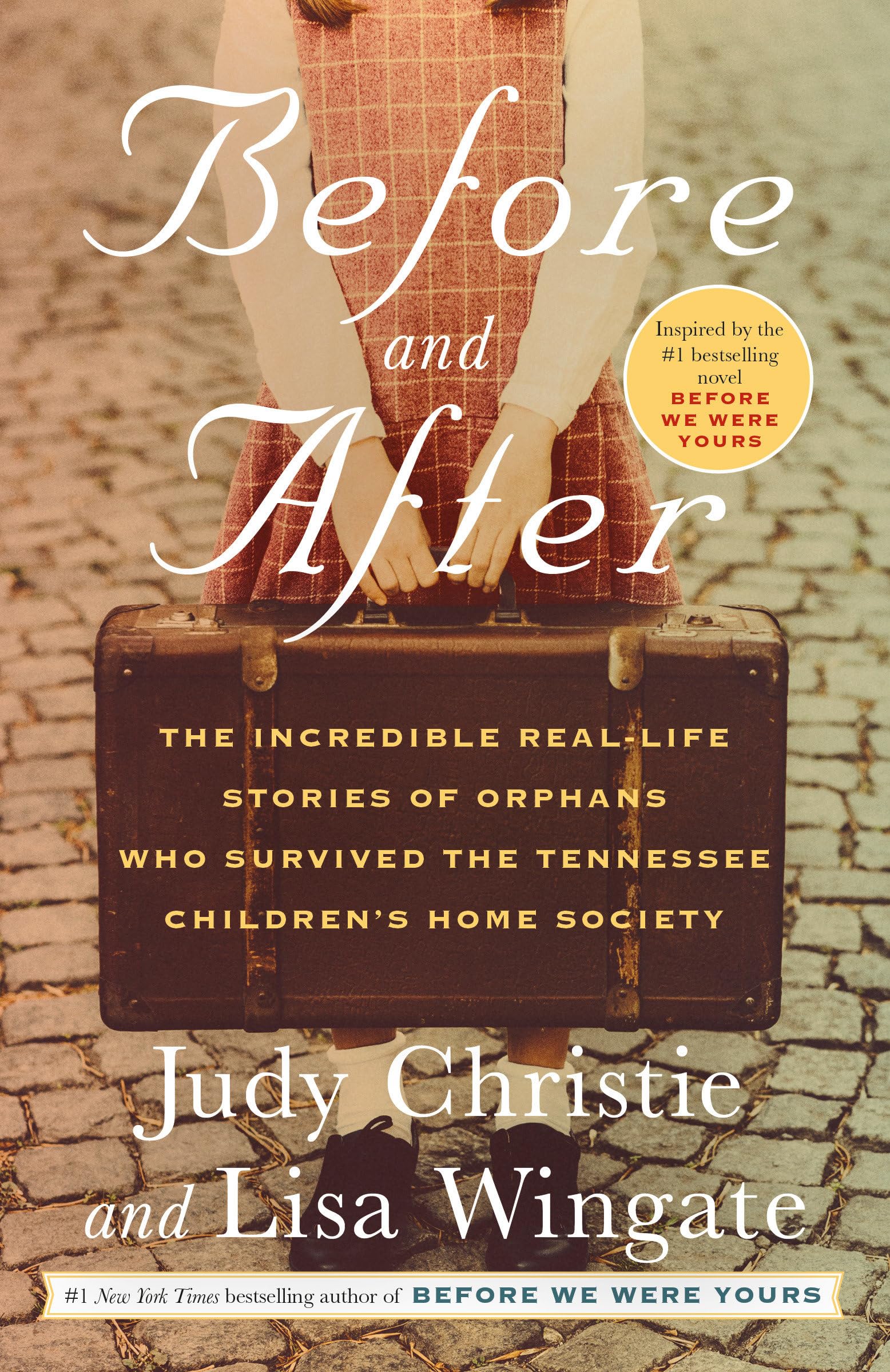 Before and After: The Incredible RealLife Stories of Orphans Who Survived the Tennessee Children's Home Society,Used