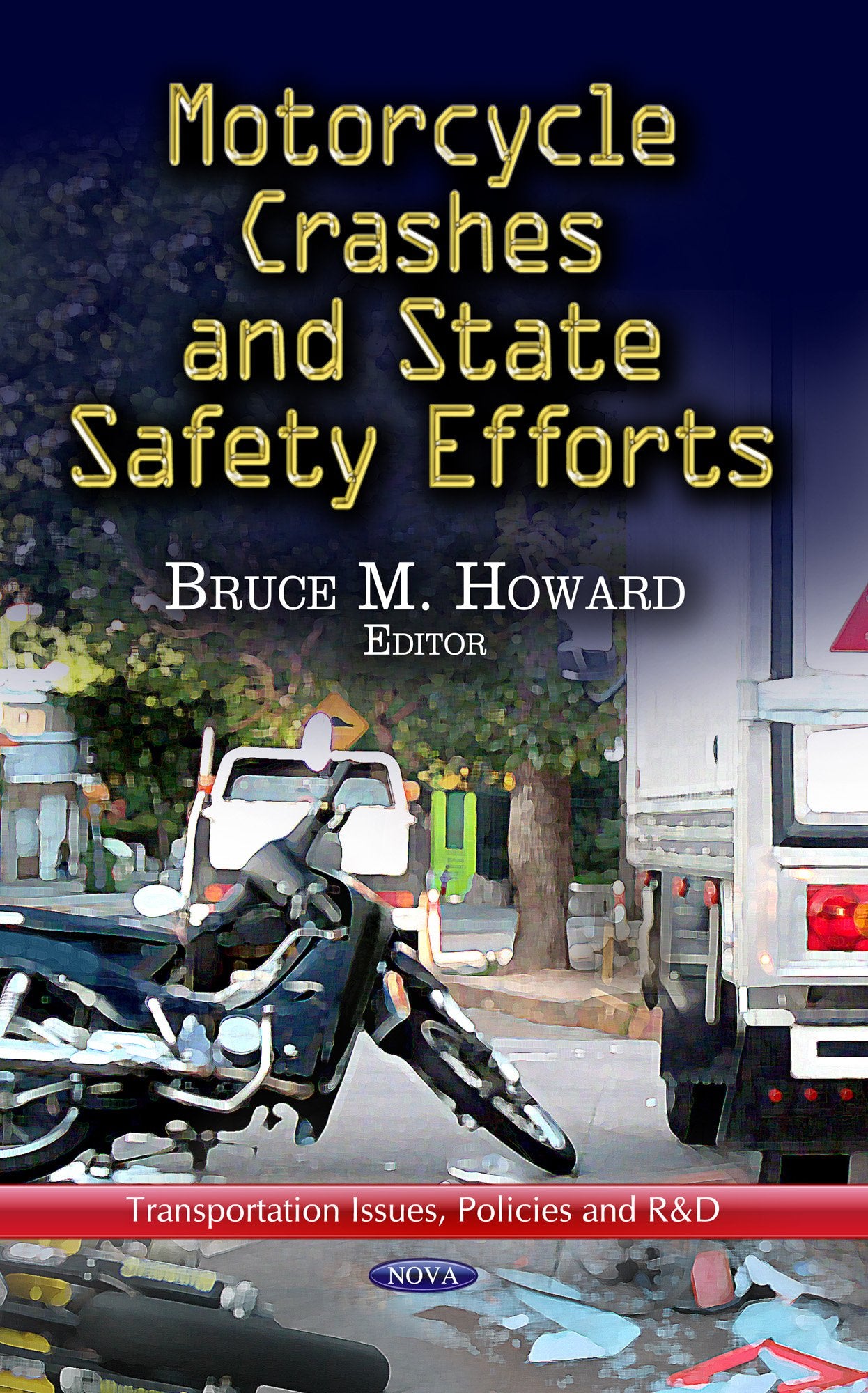 Motorcycle Crashes & State Safety Efforts (Transportation Issues, Policies and R&d),Used