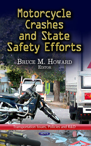 Motorcycle Crashes & State Safety Efforts (Transportation Issues, Policies and R&d),Used