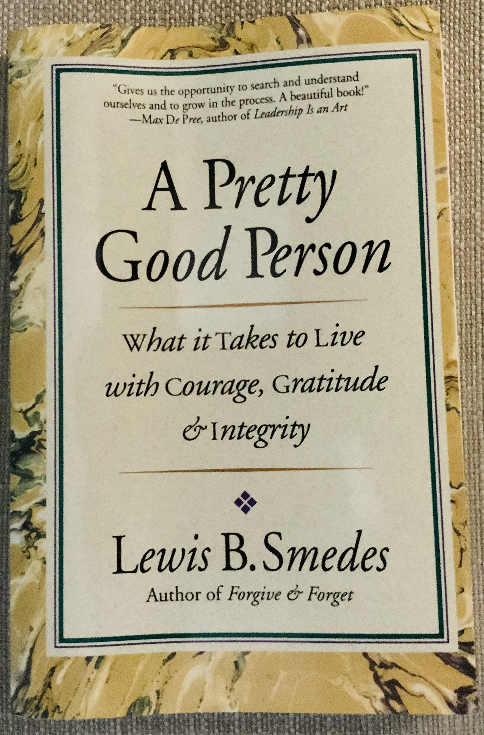 A Pretty Good Person: What It Takes To Live With Courage, Gratitude And Integrity,New