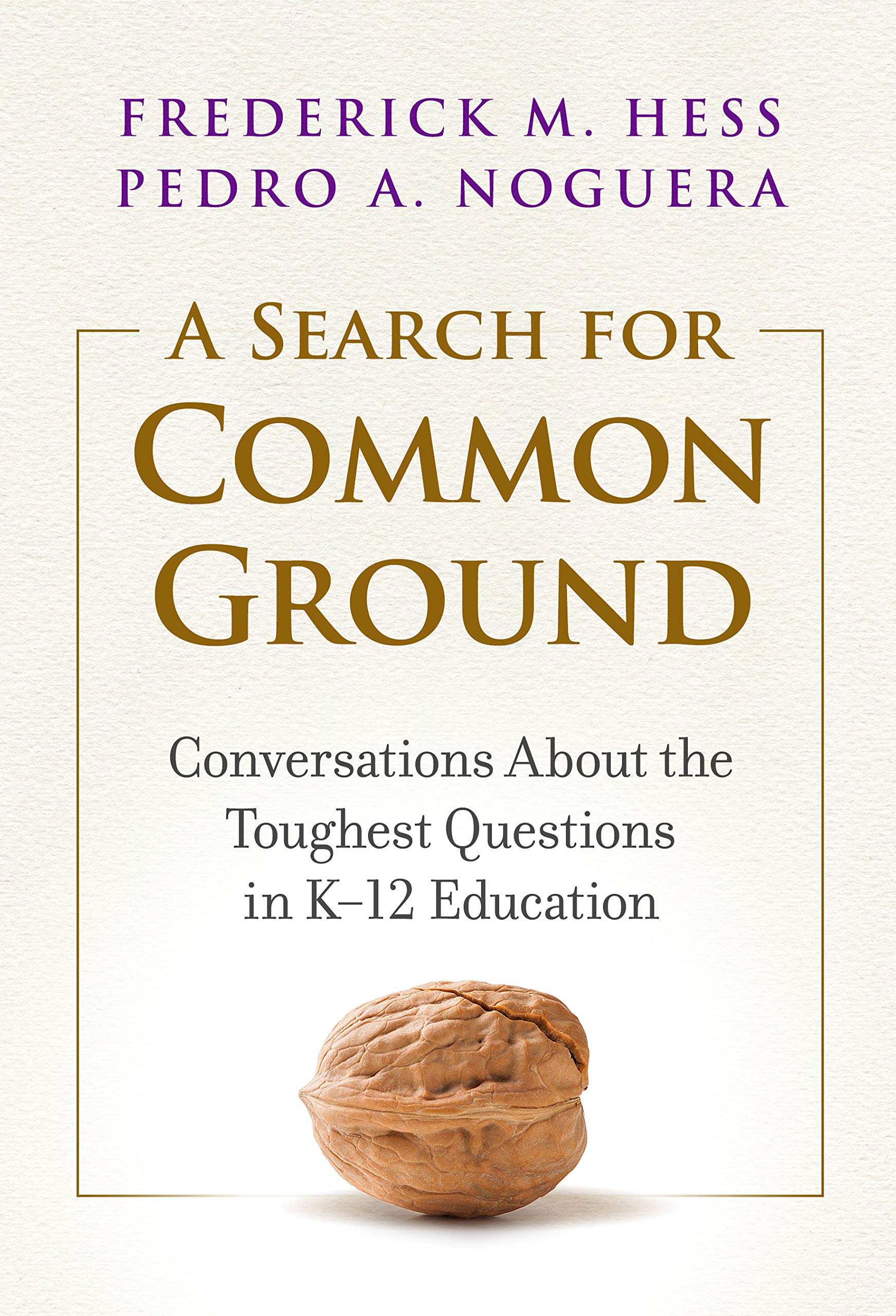 A Search for Common Ground: Conversations About the Toughest Questions in K12 Education,Used