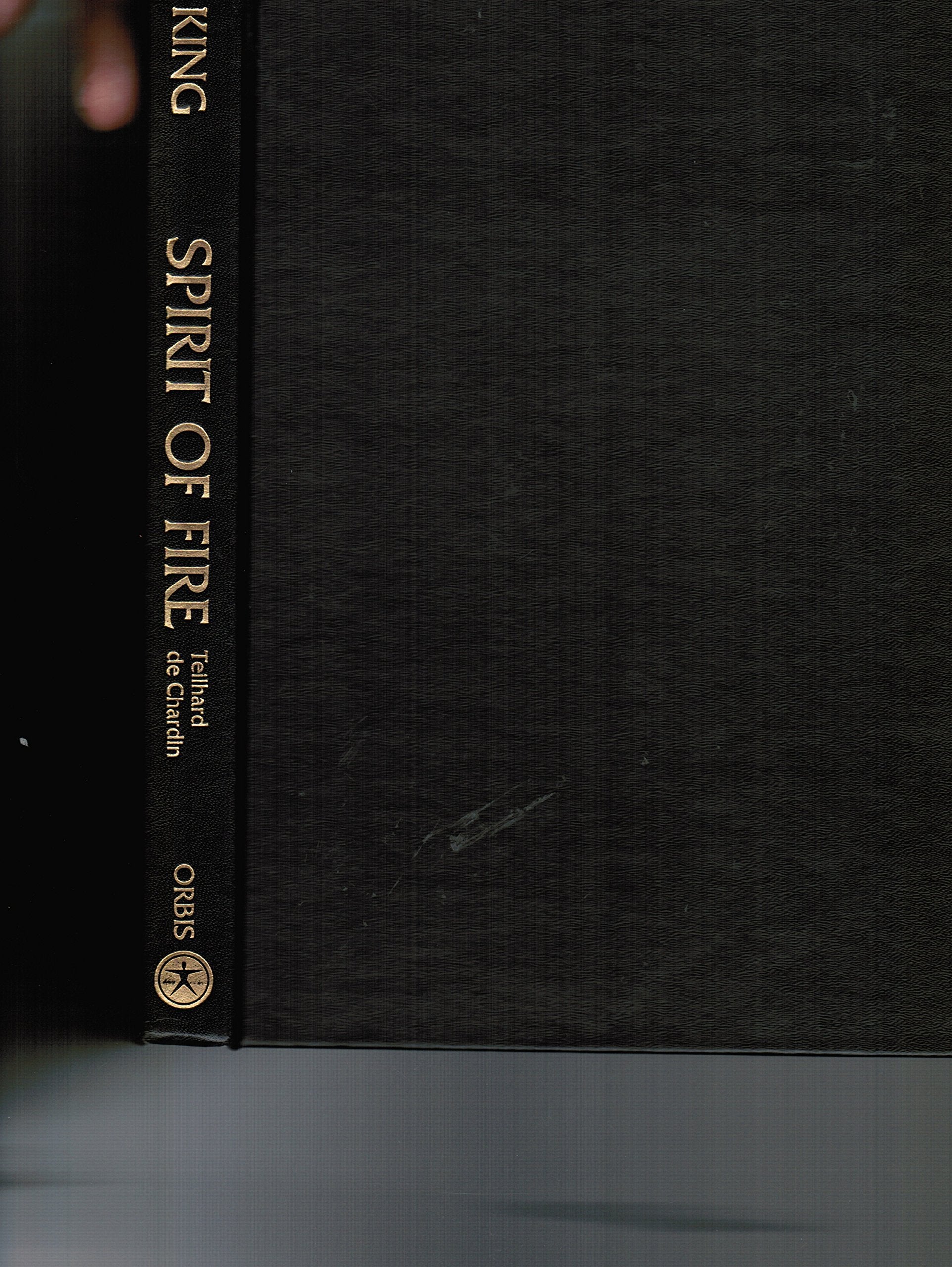 Spirit of Fire: The Life and Vision of Teilhard De Chardin,New