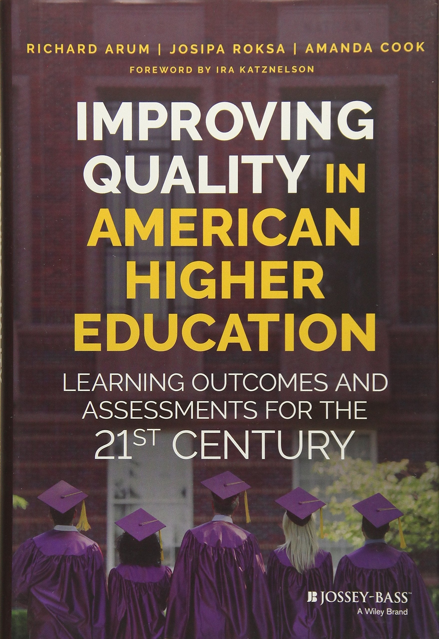 Improving Quality in American Higher Education: Learning Outcomes and Assessments for the 21st Century,New