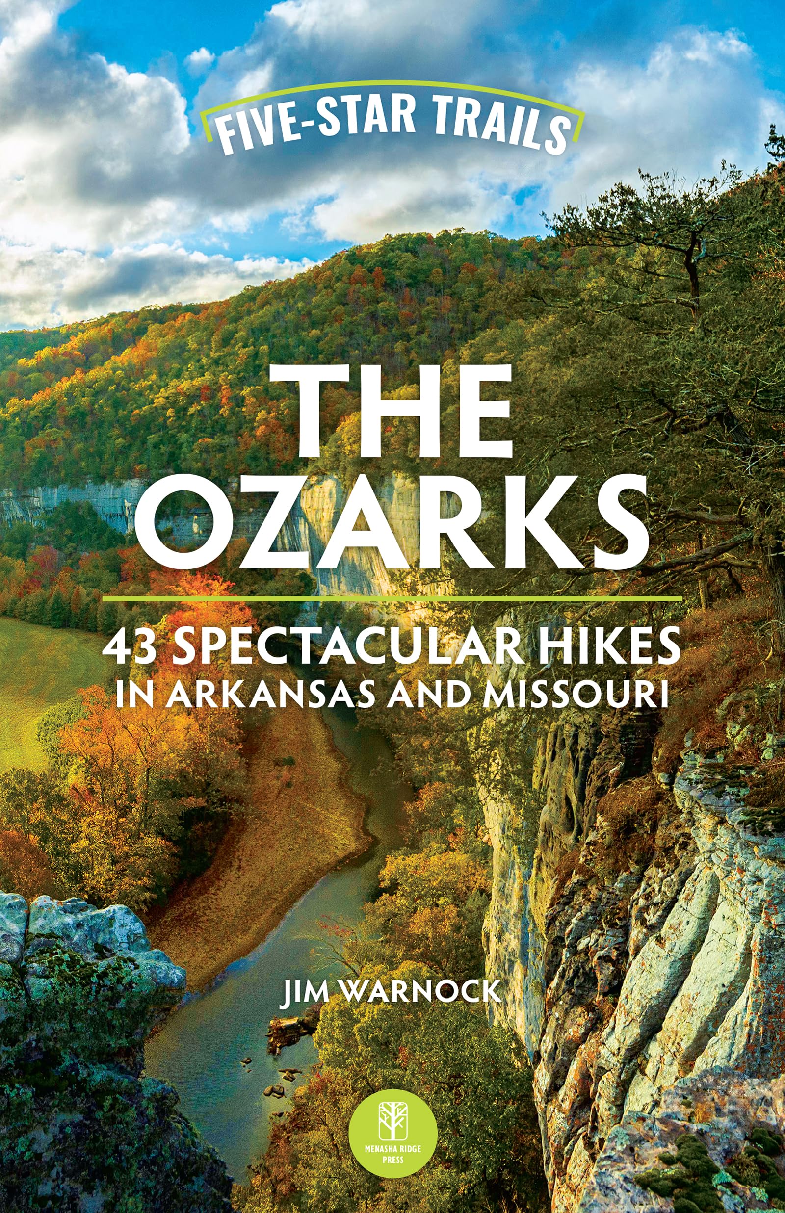 FiveStar Trails: The Ozarks: 43 Spectacular Hikes In Arkansas And Missouri
