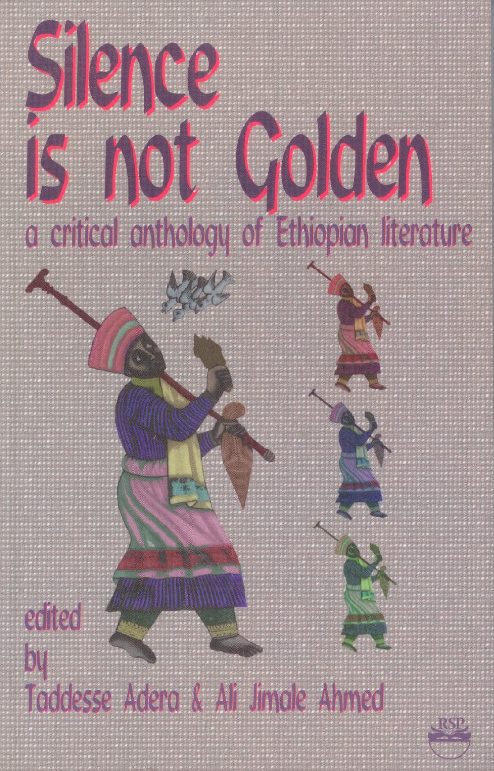 Silence Is Not Golden: A Critical Anthology of Ethiopian Literature,Used