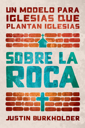 Sobre la roca: Un modelo para iglesias que plantan iglesias (Spanish Edition),Used