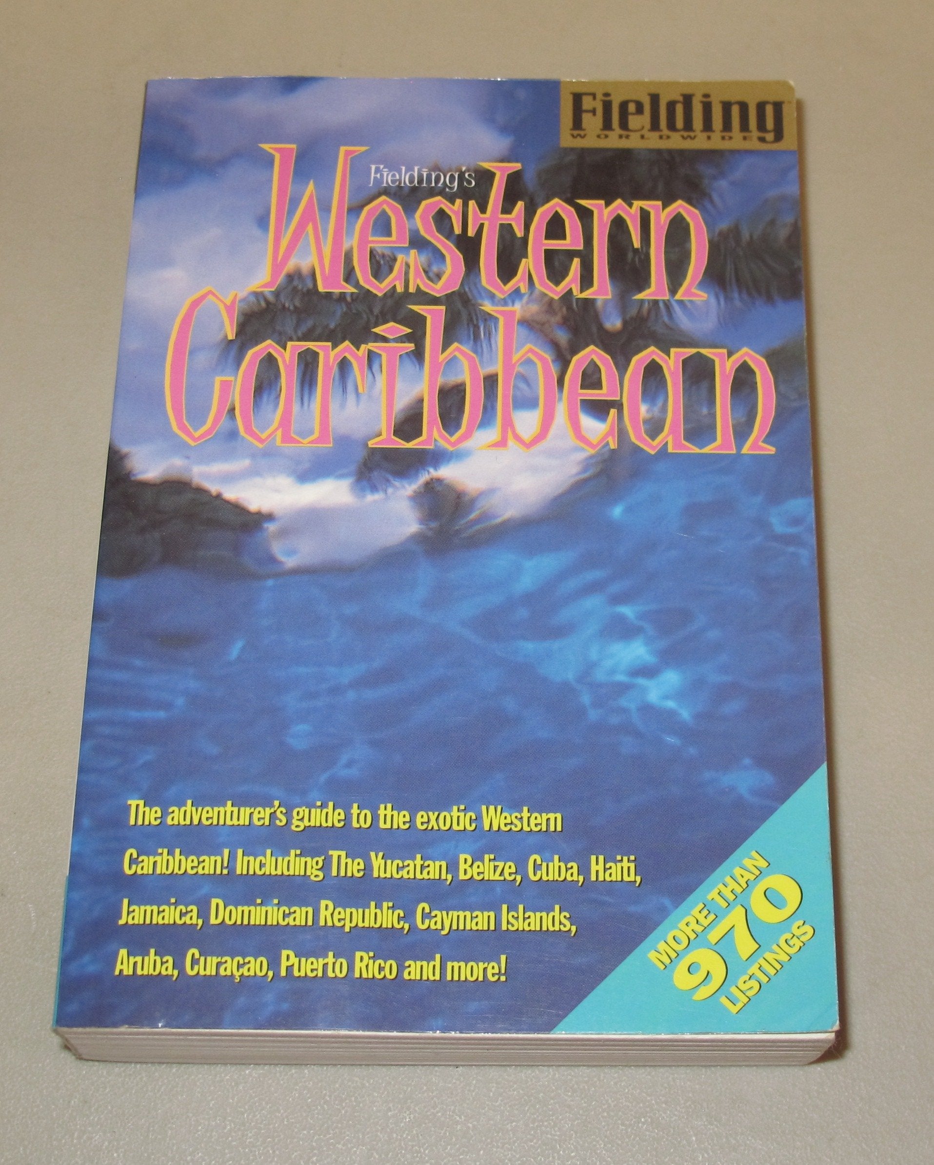 Fielding's Western Caribbean: The Adventurer's Guide to the Exotic Western Caribbean (Fielding Worldwide),Used