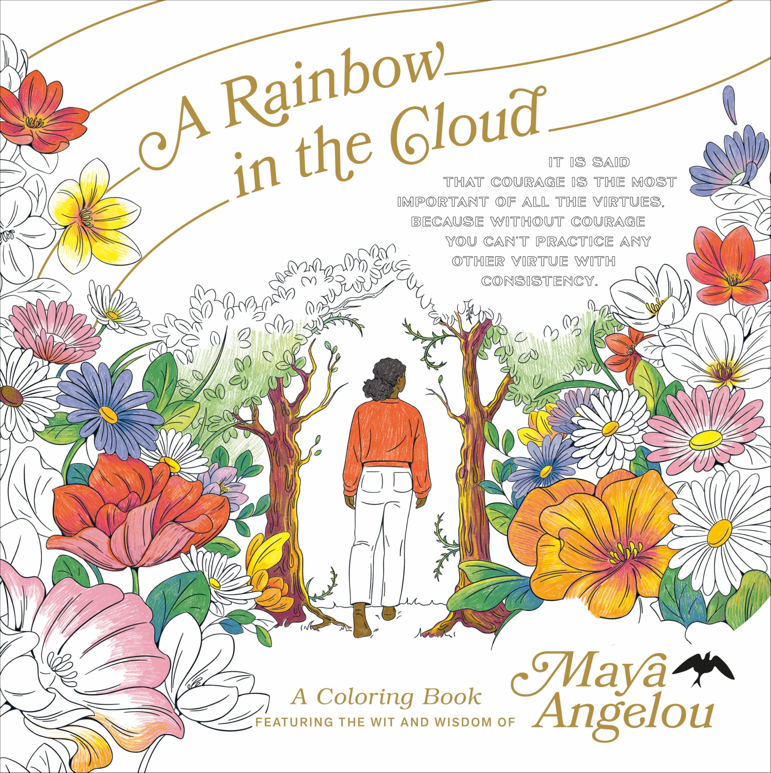 A Rainbow In The Cloud: A Coloring Book Featuring The Wit And Wisdom Of Maya Angelou
