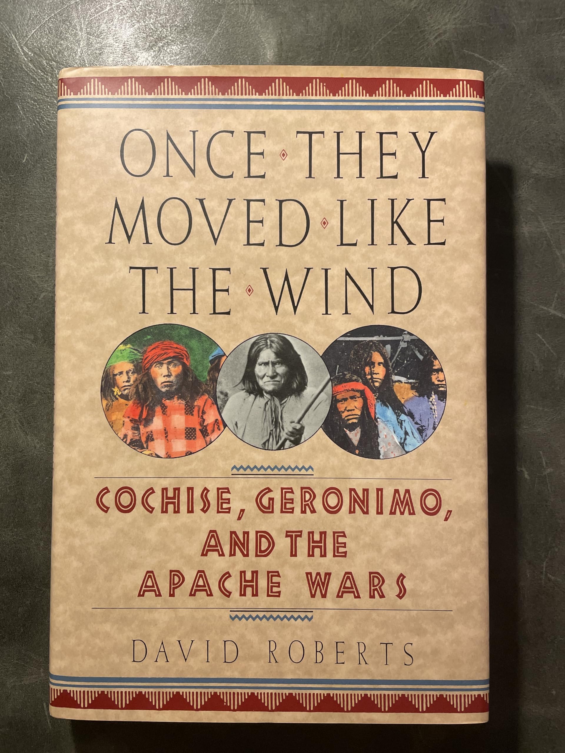 Once They Moved Like the Wind: Cochise, Geronimo, and the Apache Wars,New
