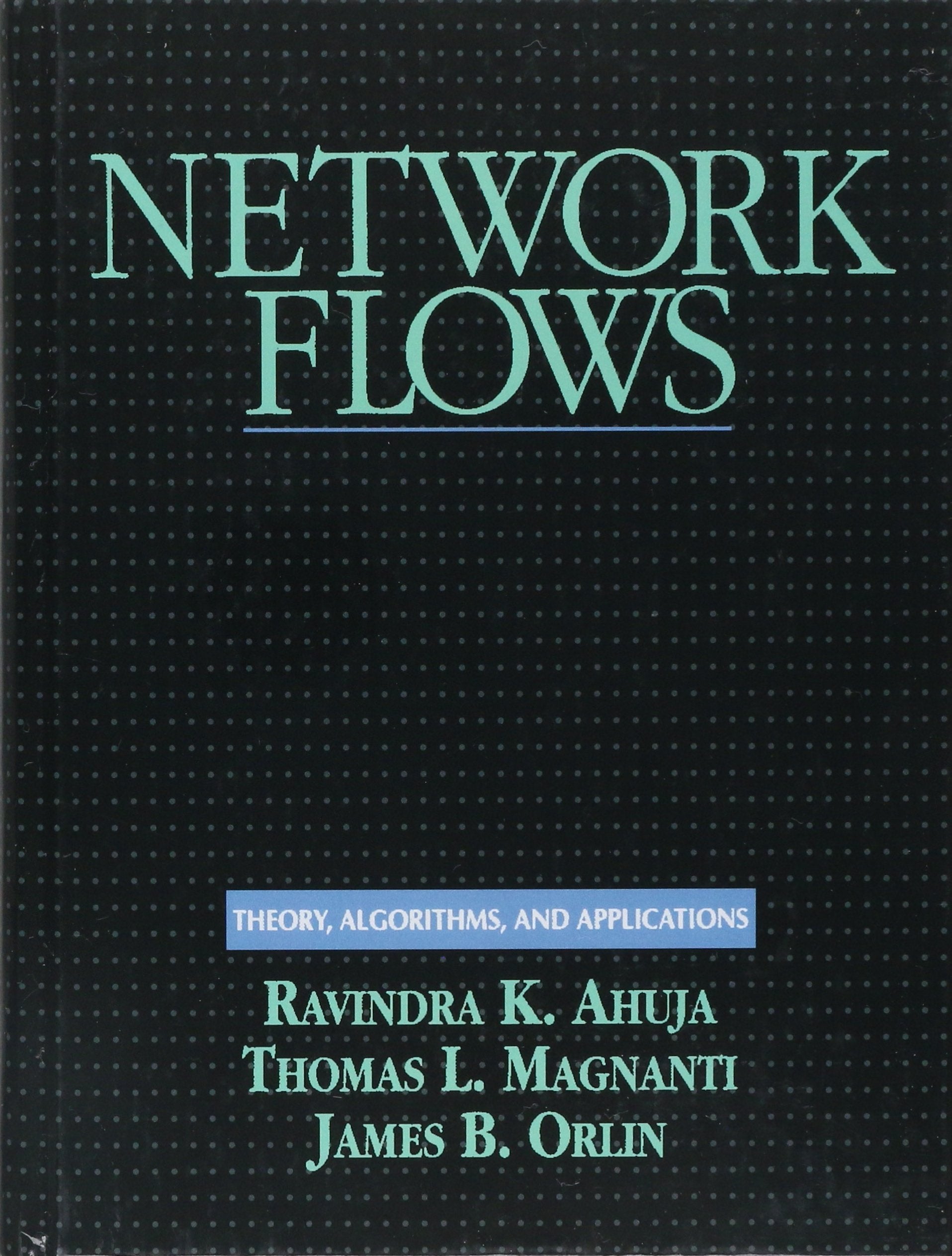 Network Flows: Theory, Algorithms, and Applications,New