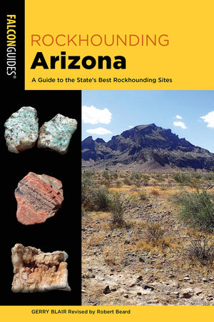 Rockhounding Arizona: A Guide to the States Best Rockhounding Sites (Rockhounding Series),Used