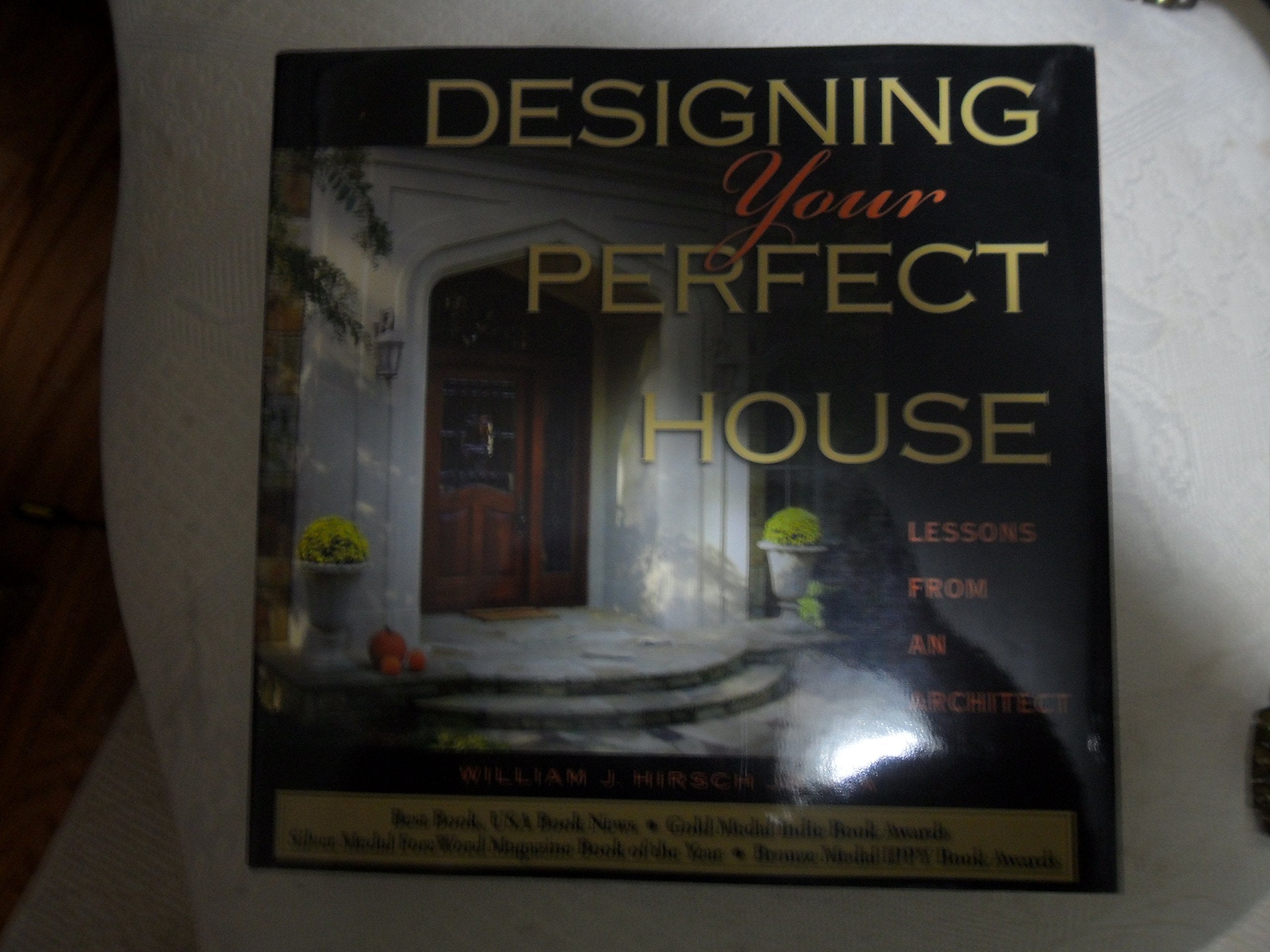 Designing Your Perfect House: Lessons from an Architect,Used