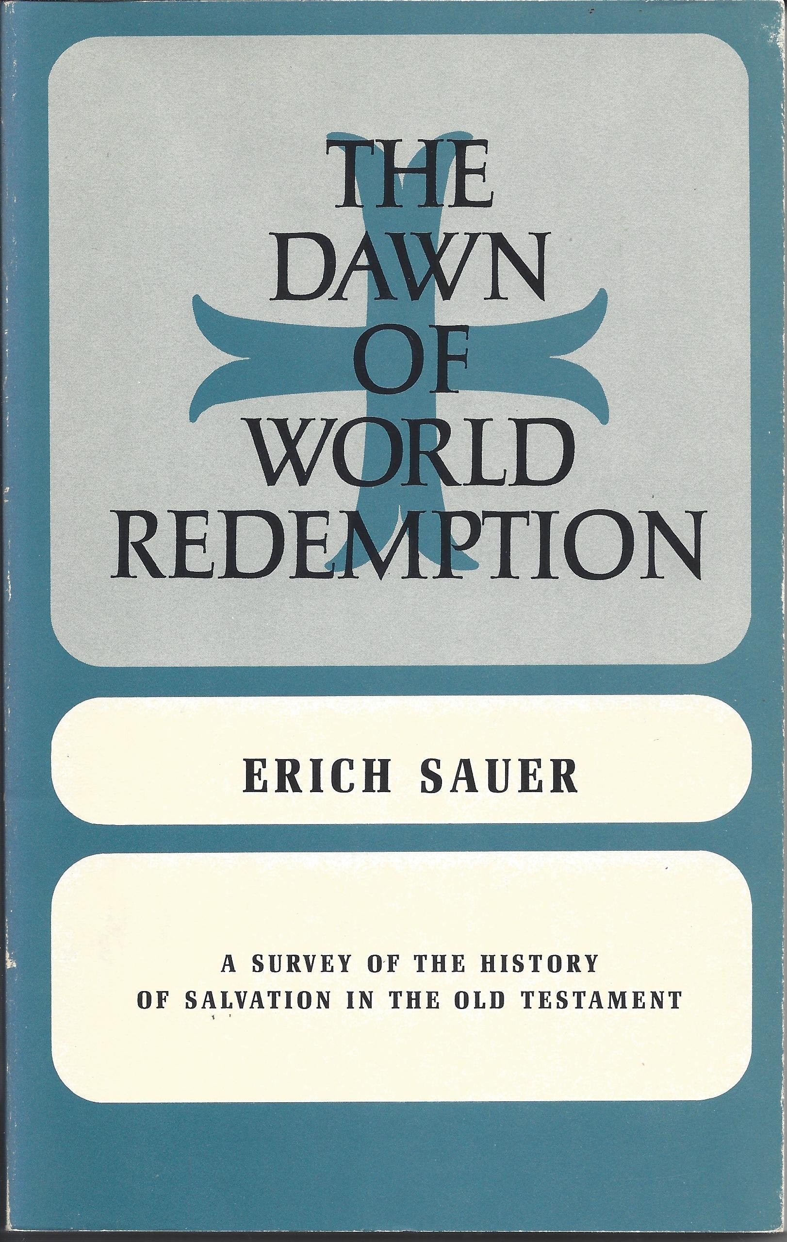 Dawn Of World Redemption: A Survey Of The History Of Salvation In The Old Testament,New