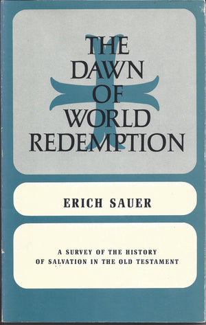 Dawn Of World Redemption: A Survey Of The History Of Salvation In The Old Testament,New