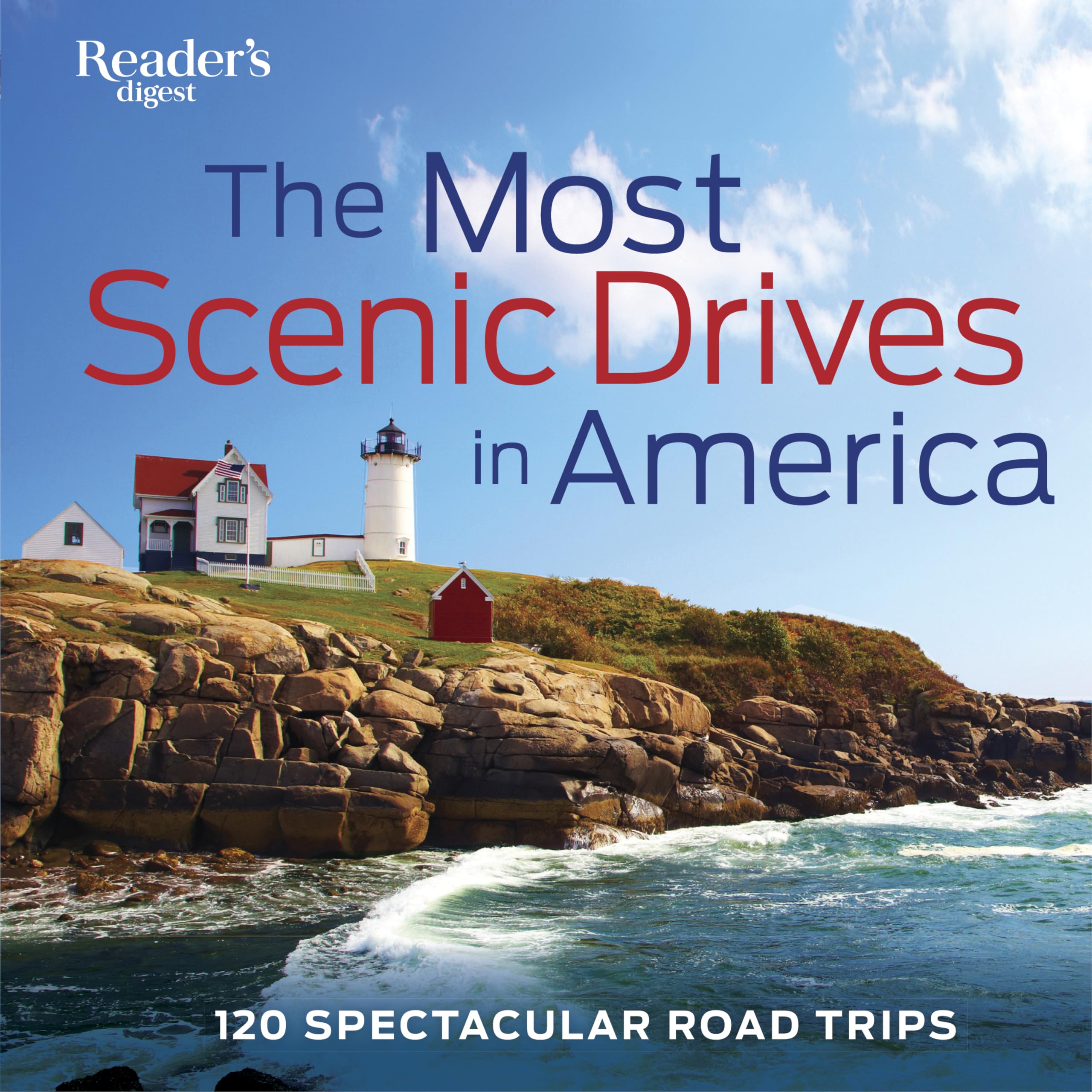 The Most Scenic Drives in America: 120 Spectacular Road Trips (Reader's Digest),New