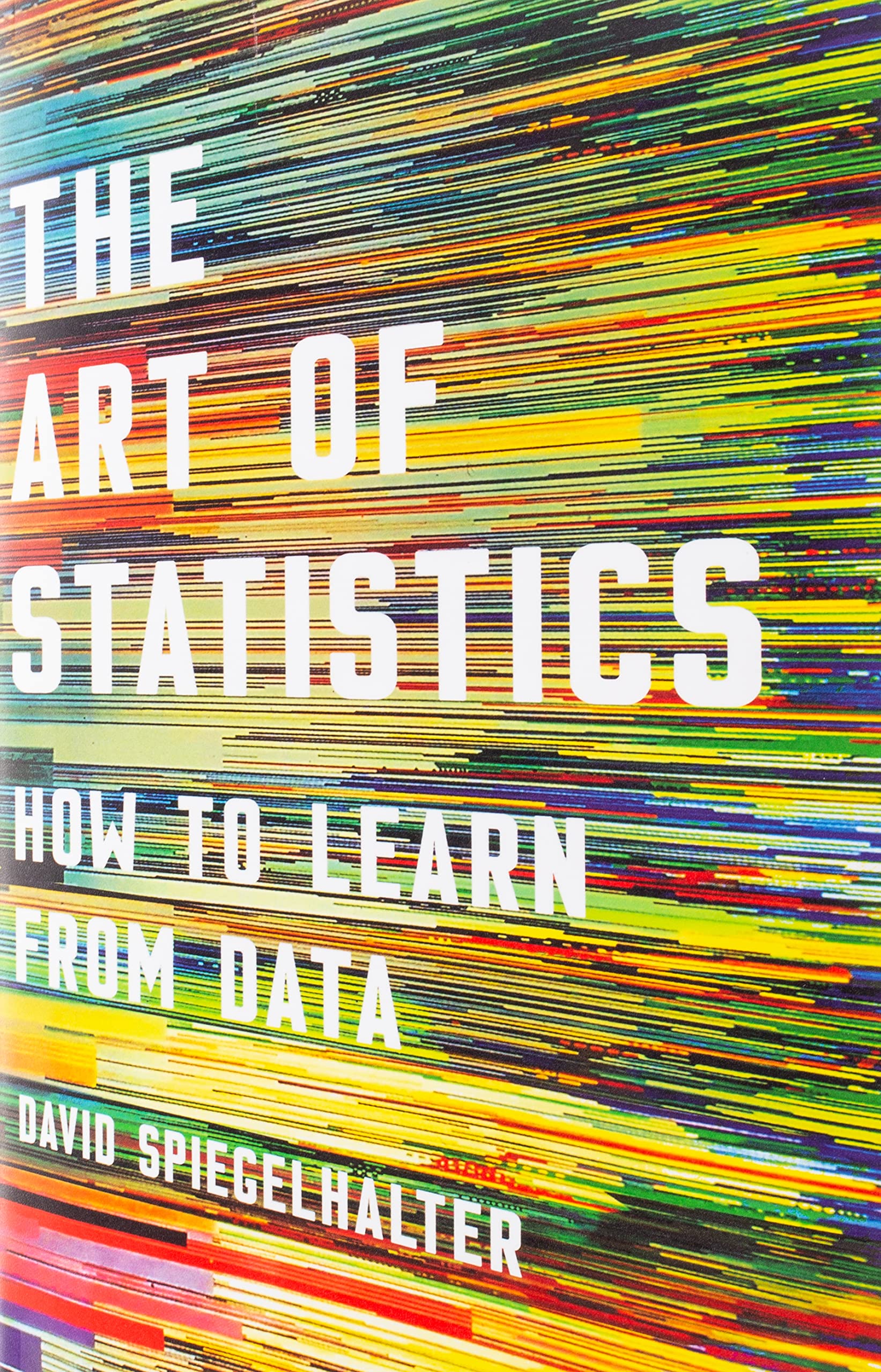 The Art Of Statistics: How To Learn From Data