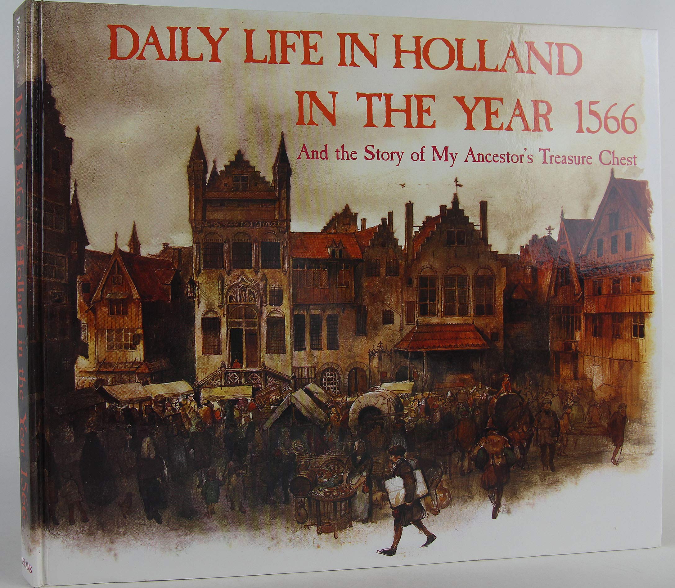 Daily Life In Holland In The Year 1566 And The Story Of My Ancestor'S Treasure Chest