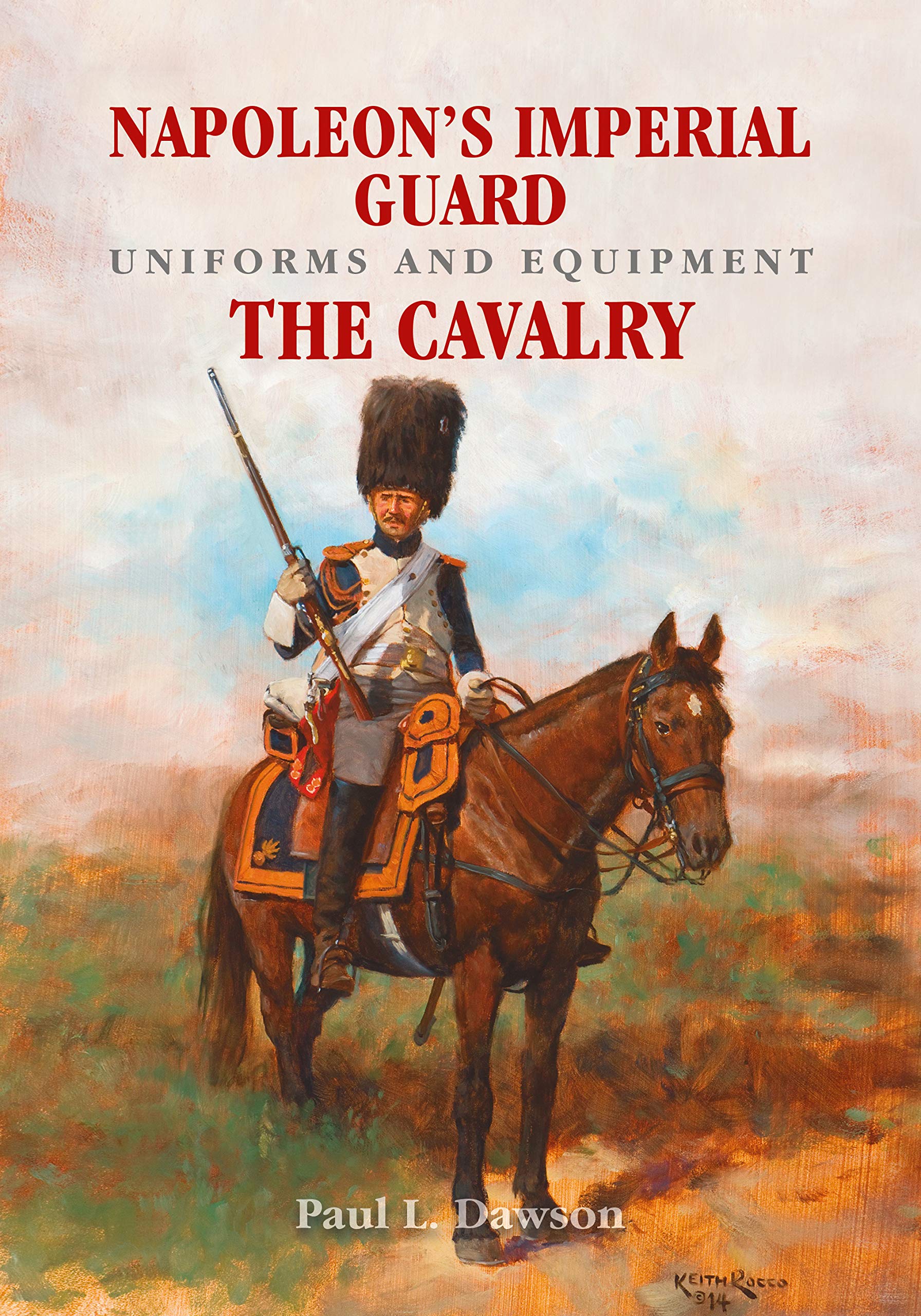Napoleon's Imperial Guard Uniforms and Equipment: Volume 2  The Cavalry,Used