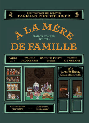 A La Mere De Famille: Recipes From The Beloved Parisian Confectioner